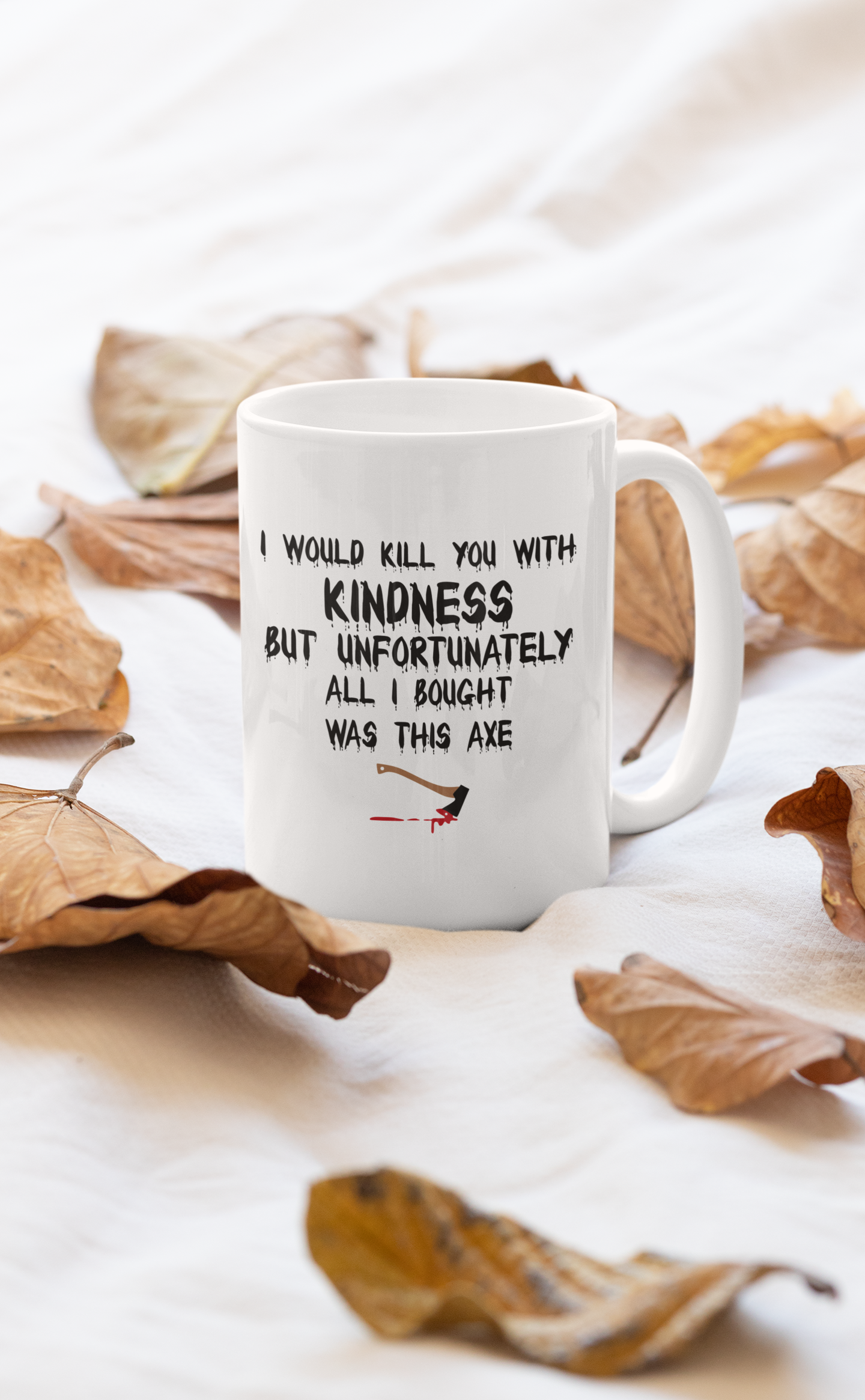 A stylish 11oz ceramic mug with a humorous design that reads 'I Would Kill You With', featuring a glossy finish and sturdy handle.