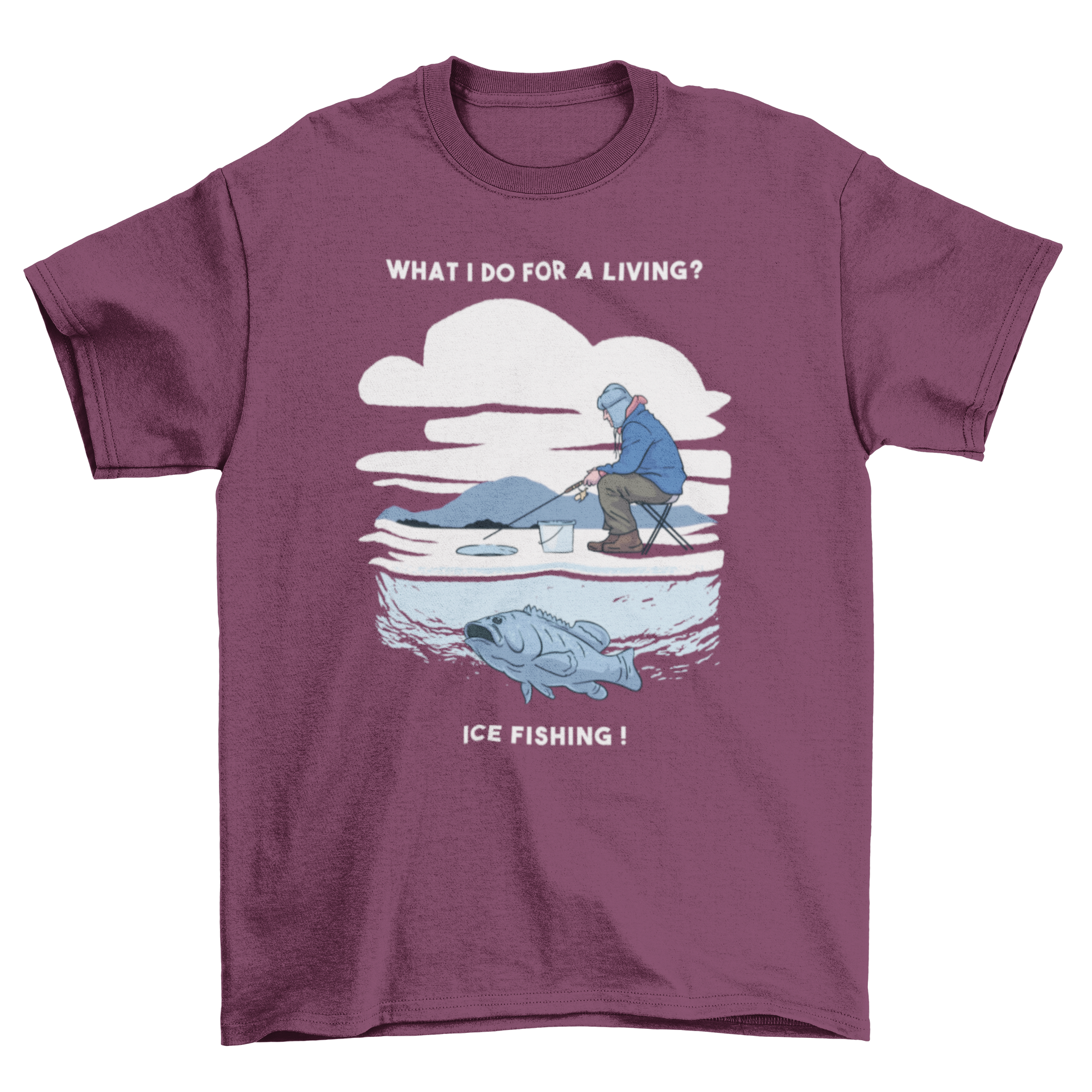 A stylish ice fishing t-shirt featuring a man fishing with the caption 'What I do for a living? Ice fishing.'