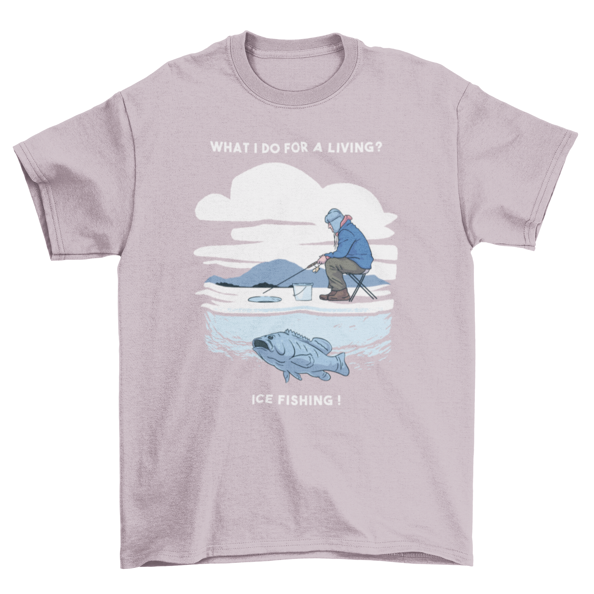 A stylish ice fishing t-shirt featuring a man fishing with the caption 'What I do for a living? Ice fishing.'