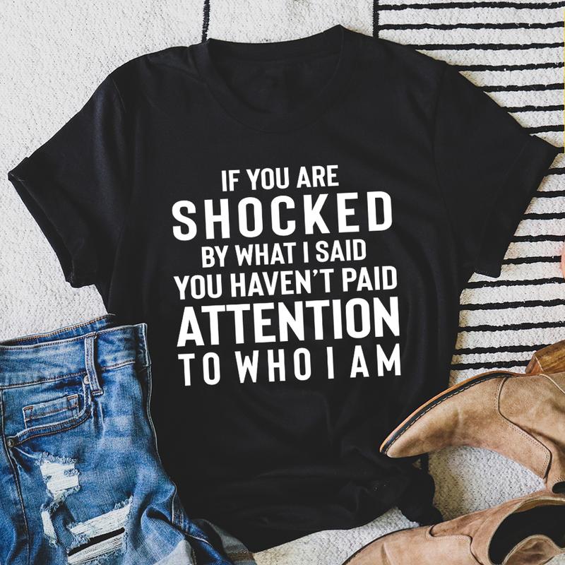 A stylish t-shirt featuring the phrase 'If You Are Shocked By What I Said', made from soft cotton with double stitching.