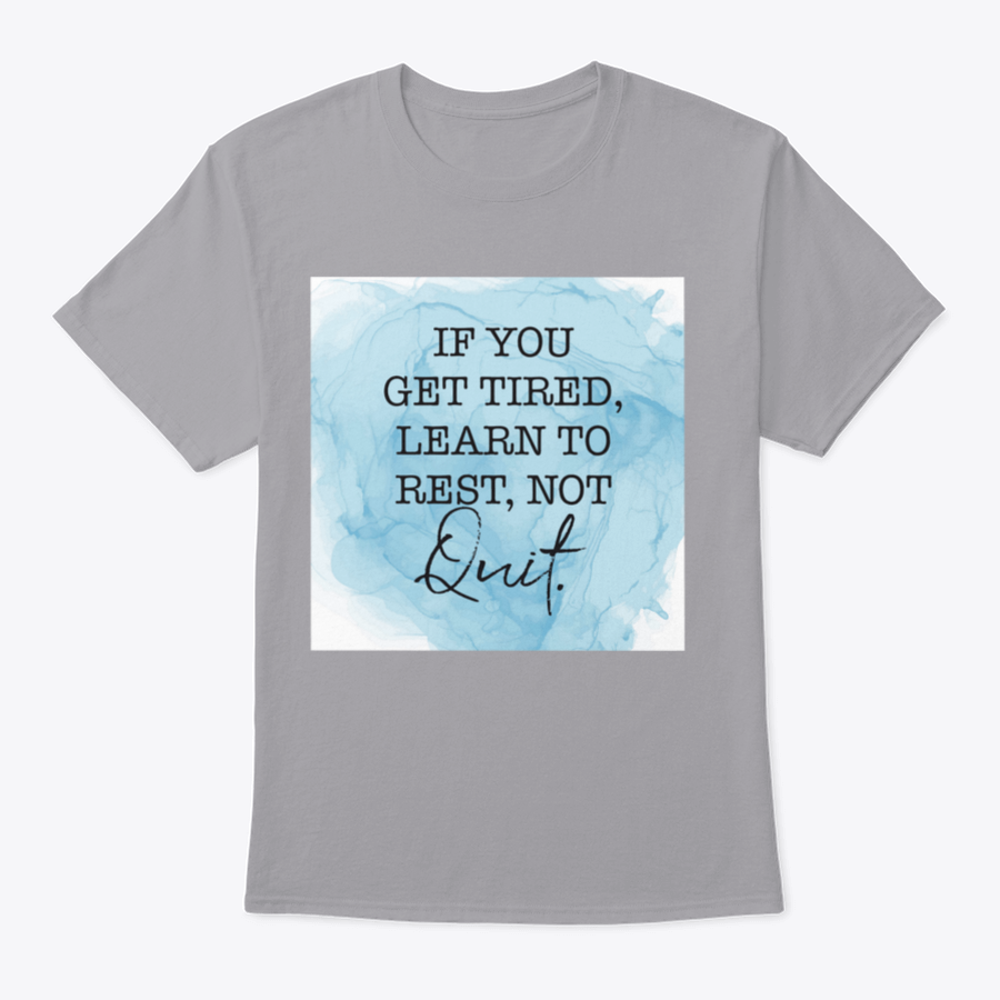 A motivational t-shirt featuring the quote 'If You Get Tired, Learn To Rest, Not Quit', made from soft cotton fabric.