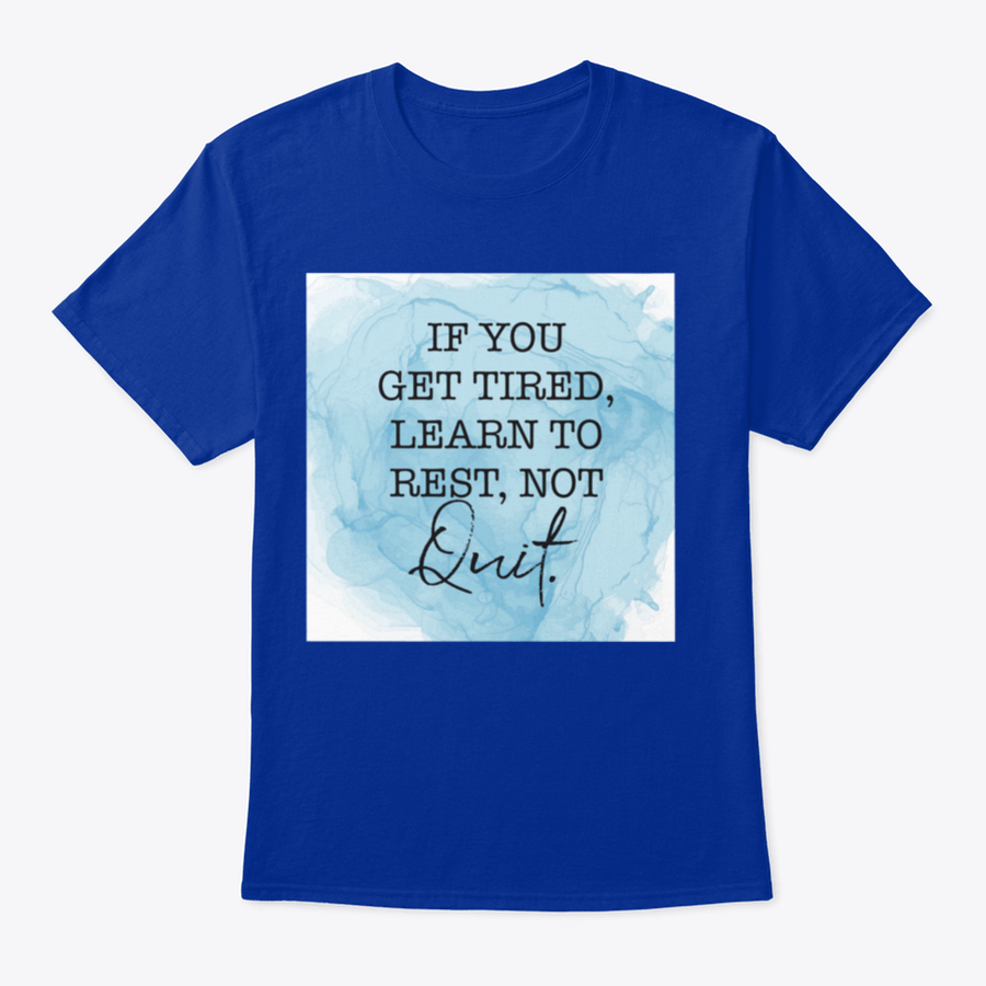 A motivational t-shirt featuring the quote 'If You Get Tired, Learn To Rest, Not Quit', made from soft cotton fabric.