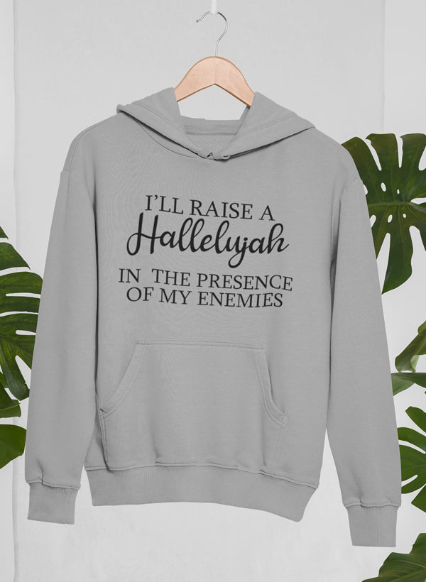 I'll Raise A Halleluyah In The Presence Of My Enemies Hoodie featuring a cozy fleece lining and adjustable hood.