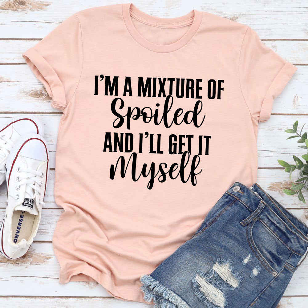 I'm A Mixture Of Spoiled T-Shirt in various colors, showcasing its soft fabric and durable stitching.