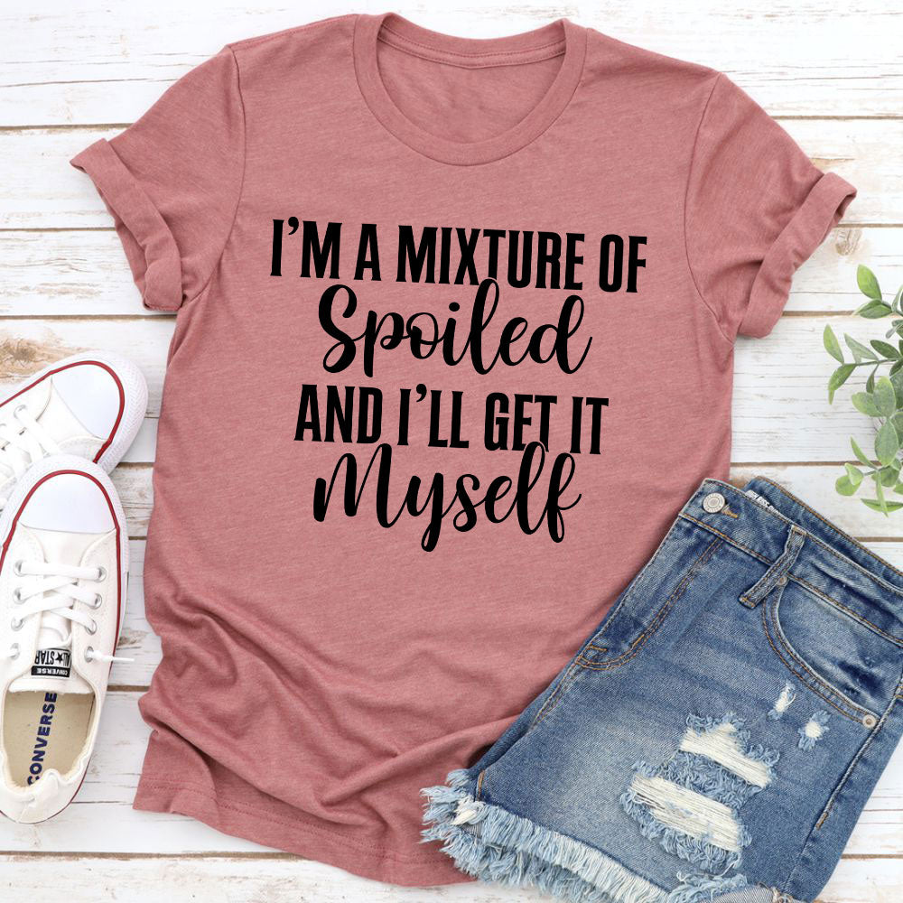 I'm A Mixture Of Spoiled T-Shirt in various colors, showcasing its soft fabric and durable stitching.