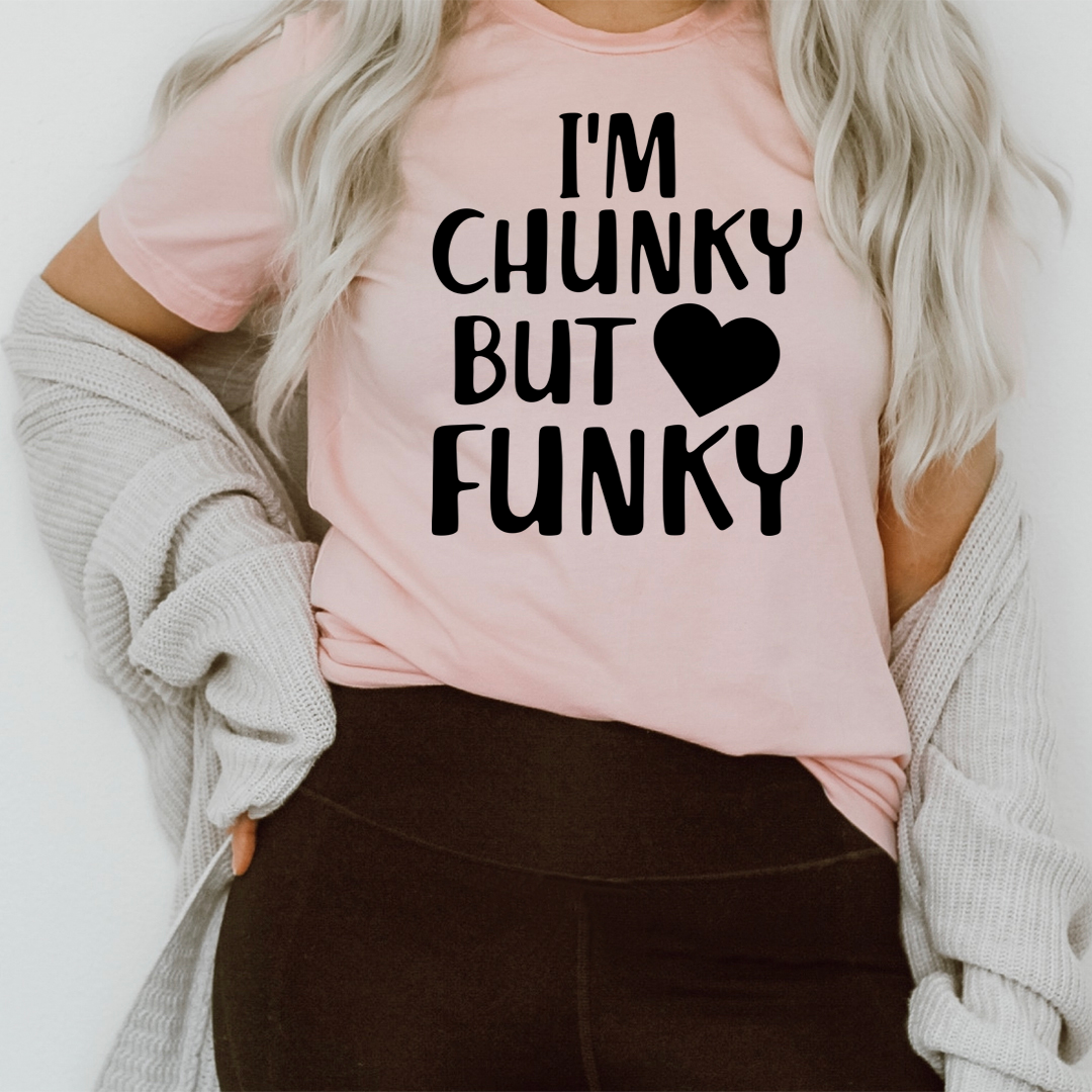 I'm Chunky But Funky T-Shirt made of soft ring-spun cotton with double stitching, featuring a playful slogan.