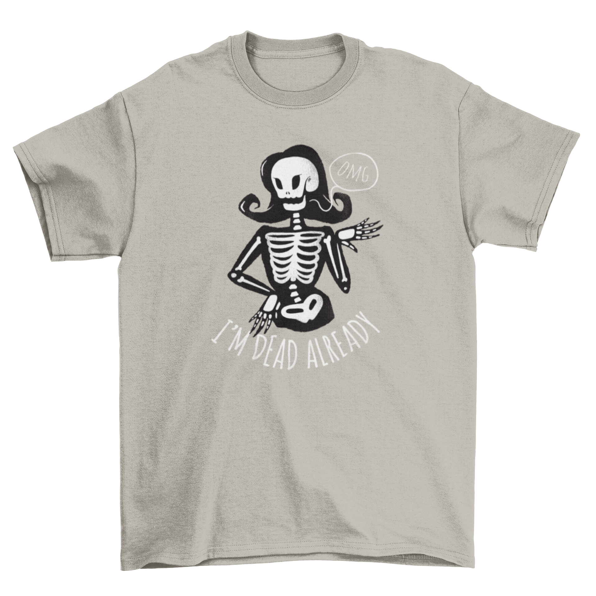 A humorous t-shirt featuring a lady skeleton with the phrase 'Omg I'm dead already' in a playful design.