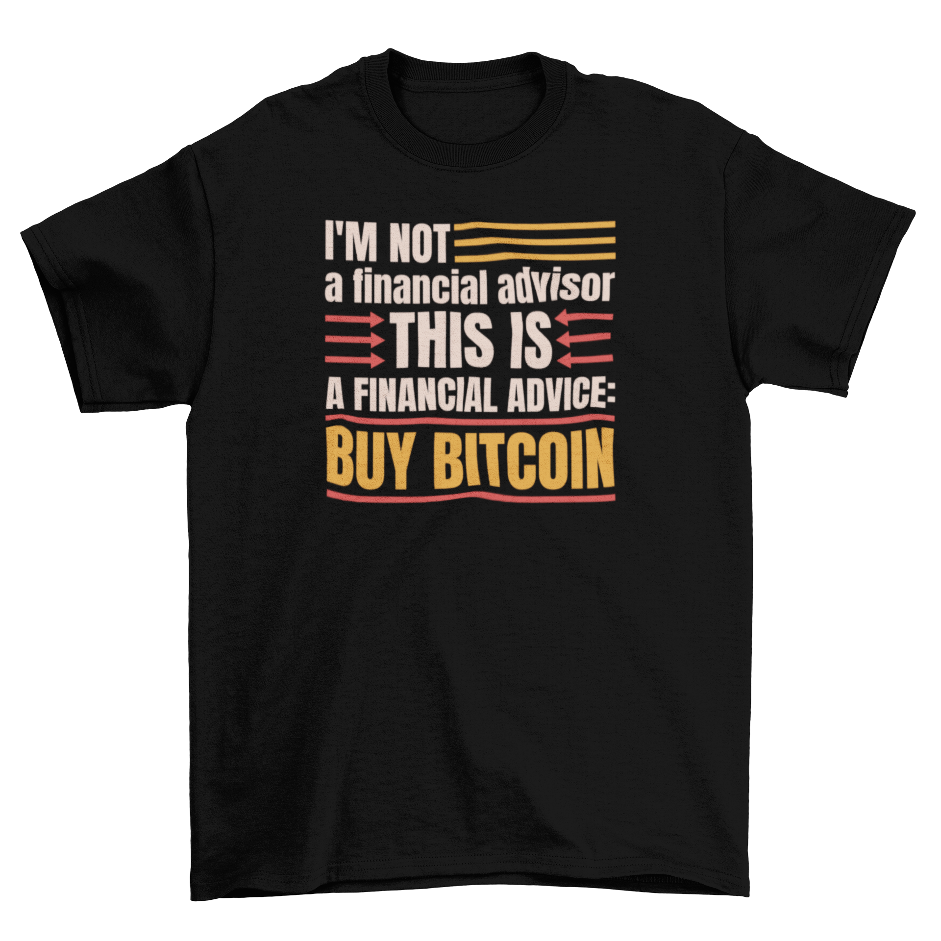 A humorous t-shirt with the quote 'I'm not a financial advisor' designed for finance and bitcoin enthusiasts.