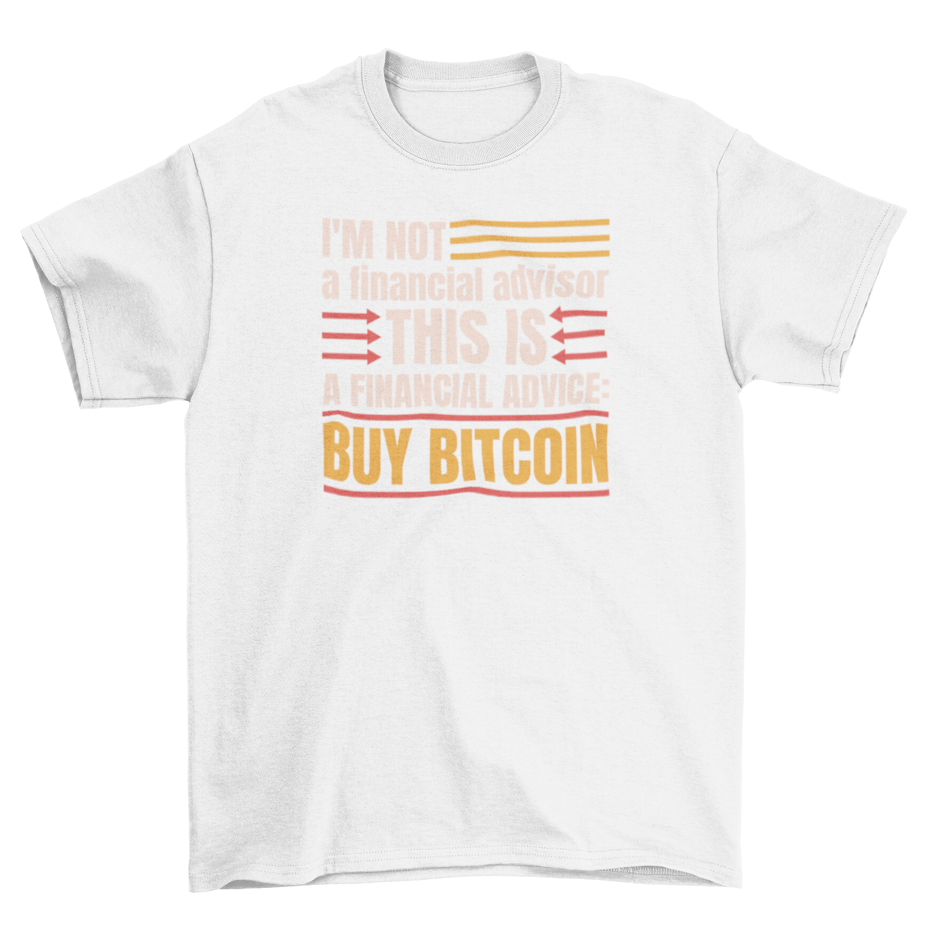 A humorous t-shirt with the quote 'I'm not a financial advisor' designed for finance and bitcoin enthusiasts.