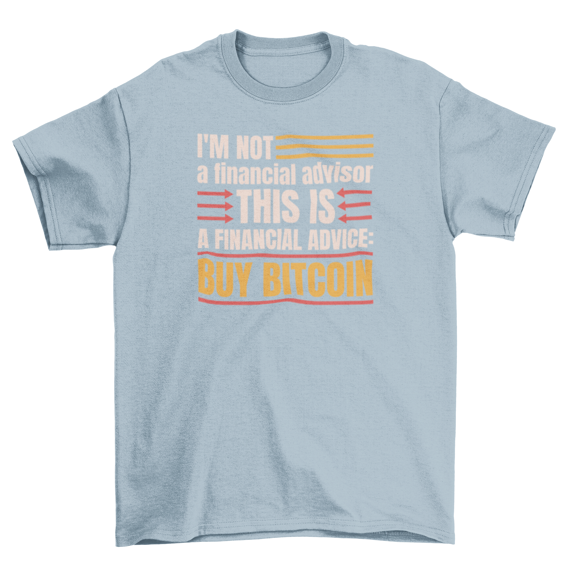 A humorous t-shirt with the quote 'I'm not a financial advisor' designed for finance and bitcoin enthusiasts.