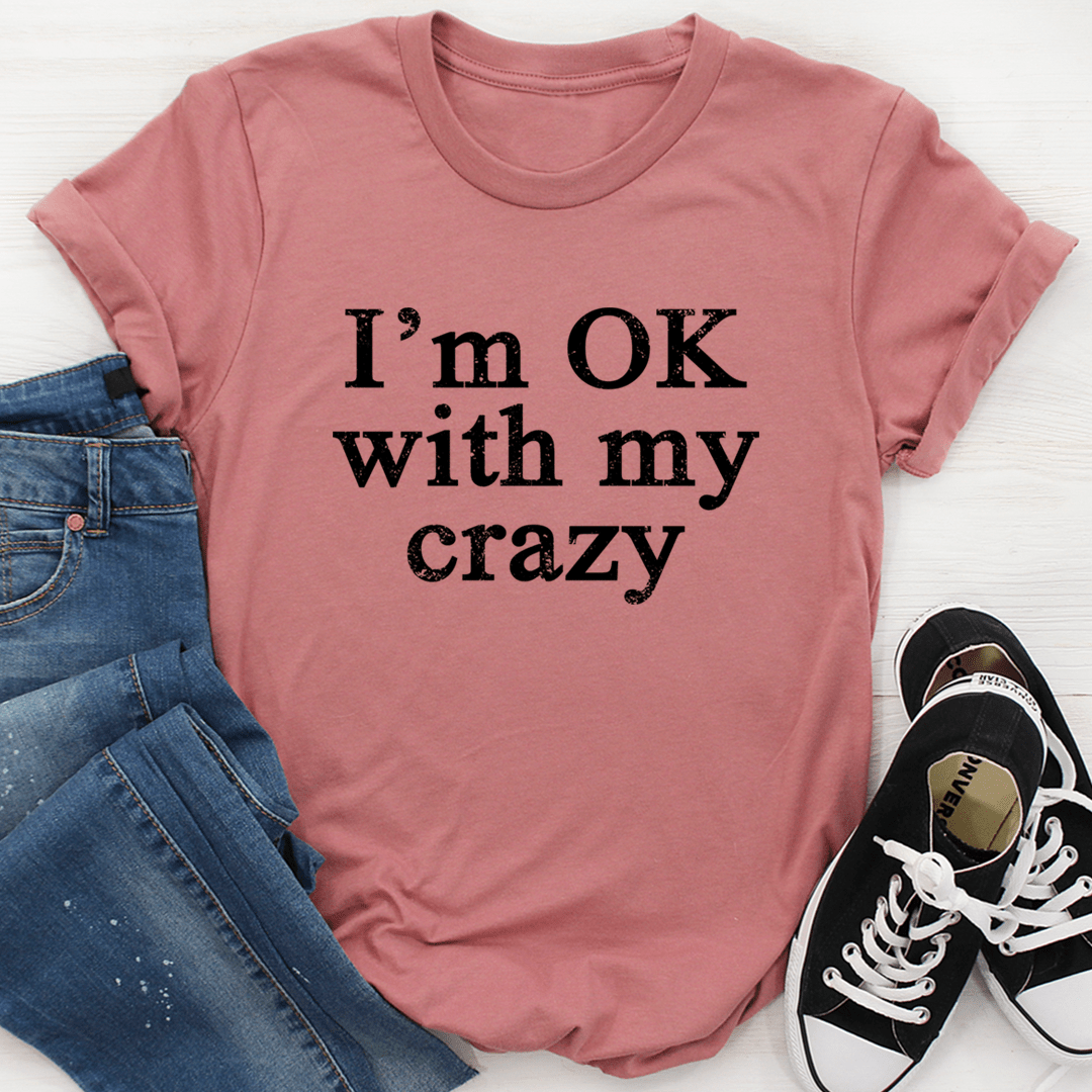 I'm OK With My Crazy T-Shirt made from soft ring-spun cotton, featuring durable double stitching and a playful design.