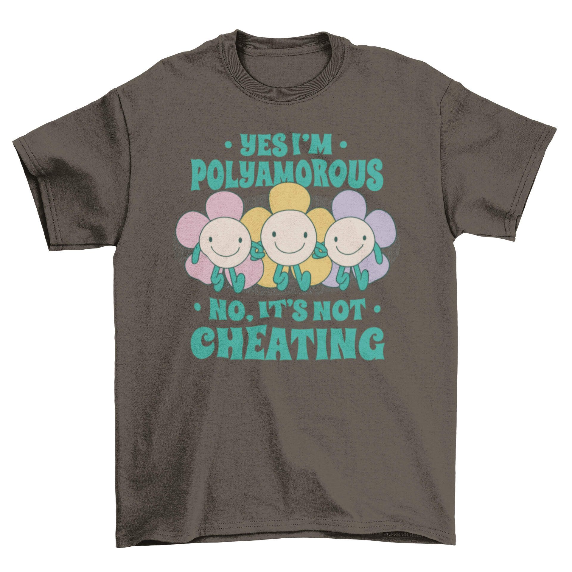 A vibrant t-shirt featuring three smiley flowers and the quote 'Yes I'm polyamorous. No, It's not cheating' in a playful design.