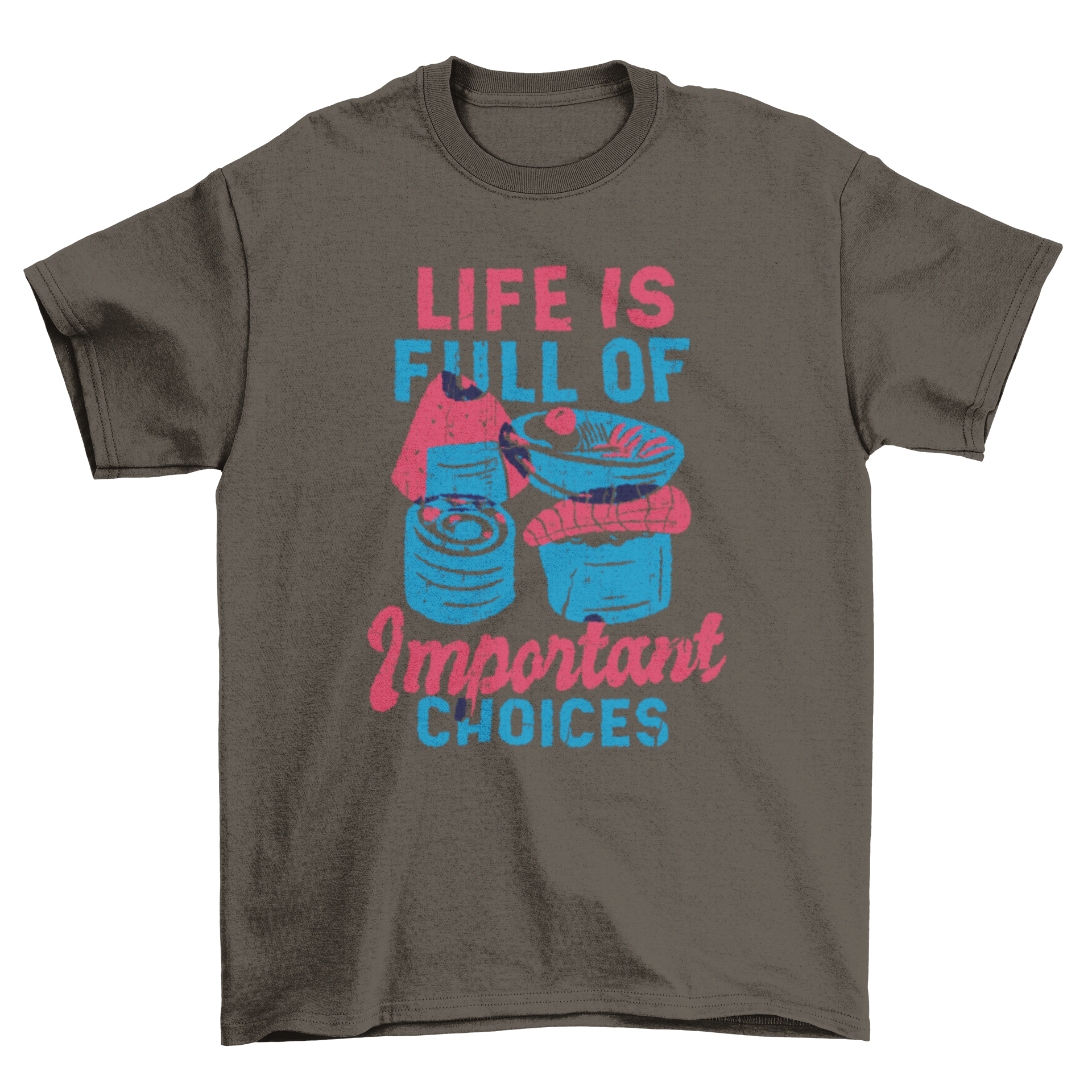 A stylish t-shirt featuring four colorful sushi rolls and the caption 'Life is full of important choices'.