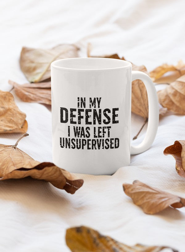 In My Defense I Was Left Unsupervised Mug with glossy finish and sturdy handle, perfect for coffee or tea.