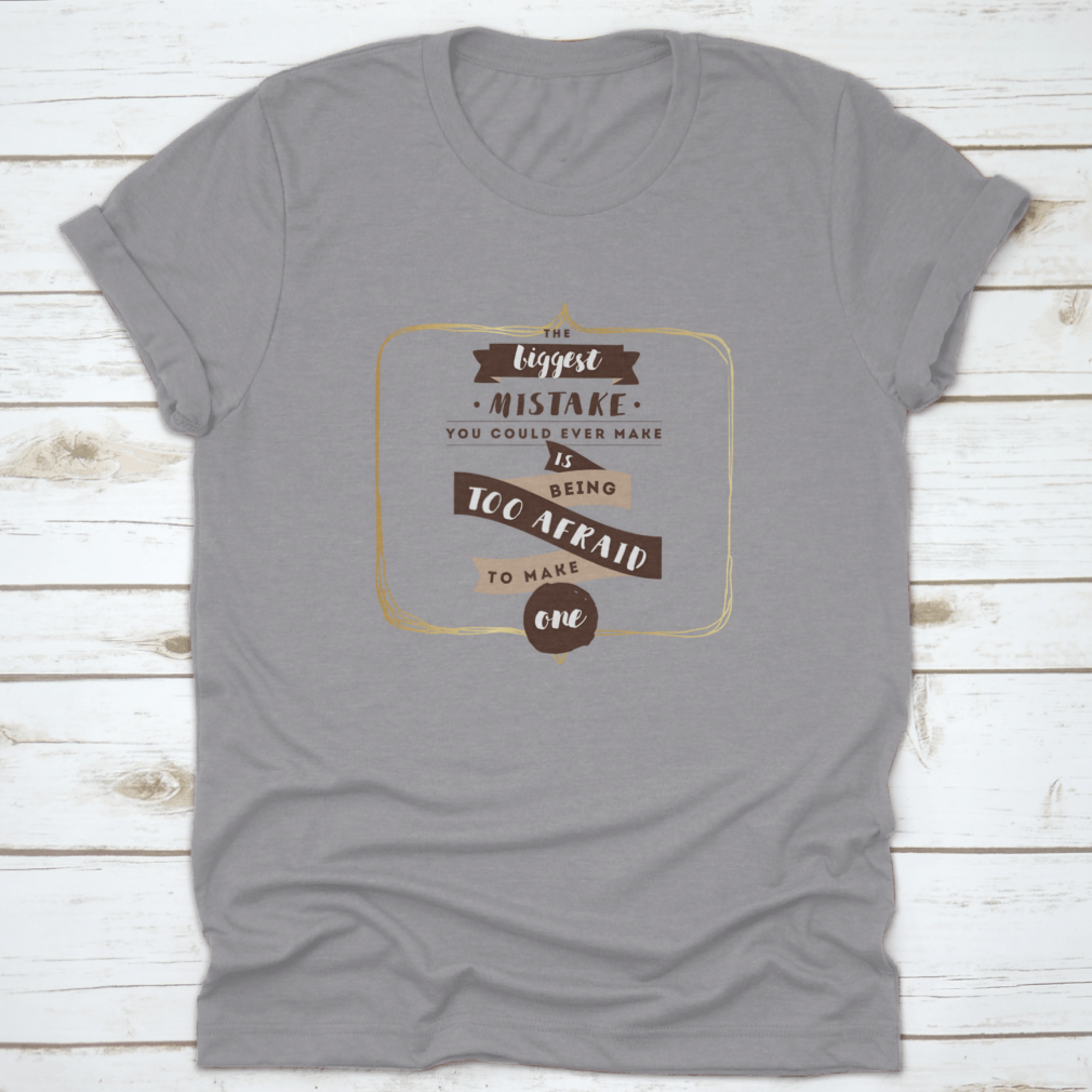 Inspirational Quote Typography shirt made from 100% cotton, featuring a motivational message, available in various colors and sizes.