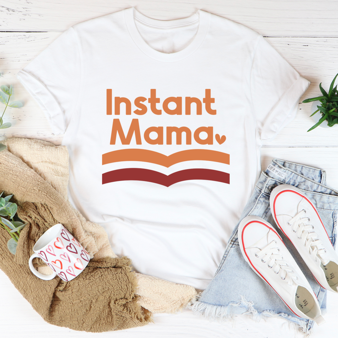 Instant Mama T-Shirt made from soft ring-spun cotton, featuring double stitching for durability and a comfortable fit.