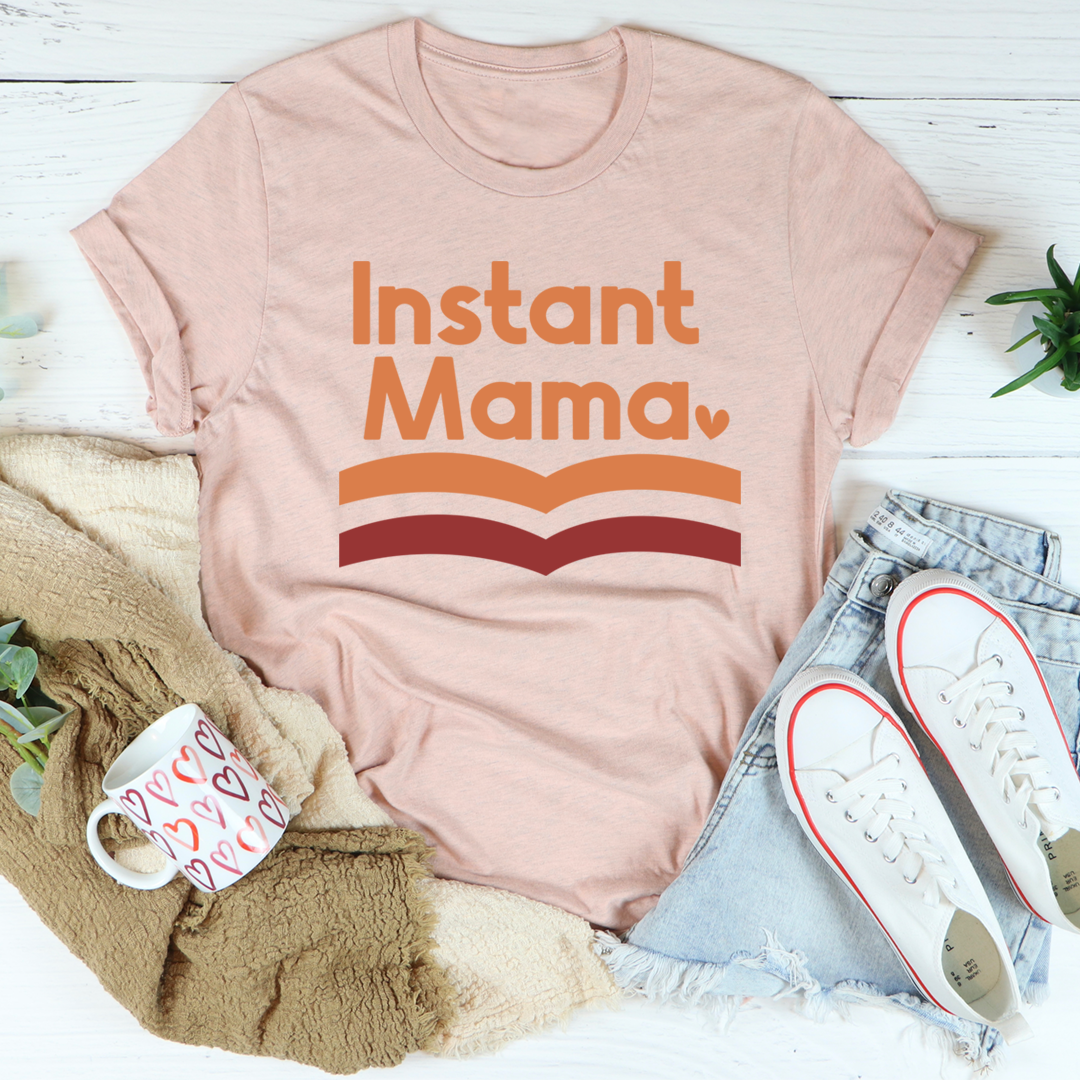 Instant Mama T-Shirt made from soft ring-spun cotton, featuring double stitching for durability and a comfortable fit.