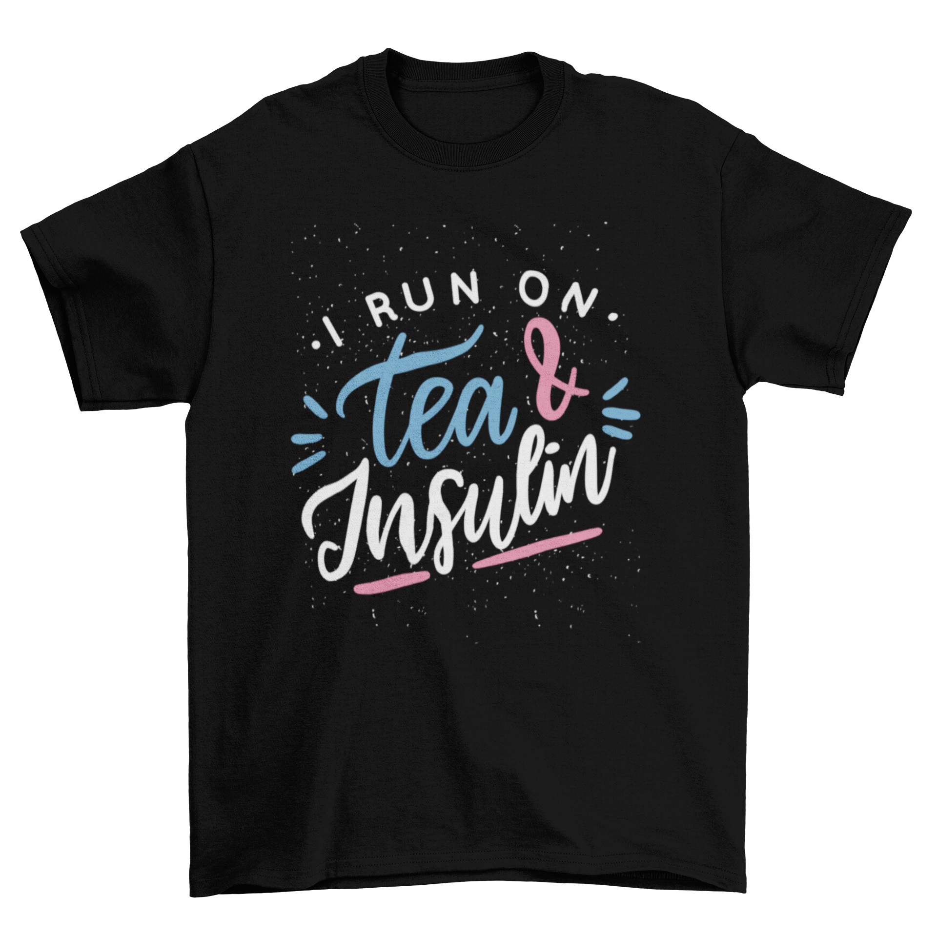 A stylish Insulin Quote t-shirt featuring the phrase 'I run on tea & Insulin' in bold lettering, perfect for health enthusiasts.