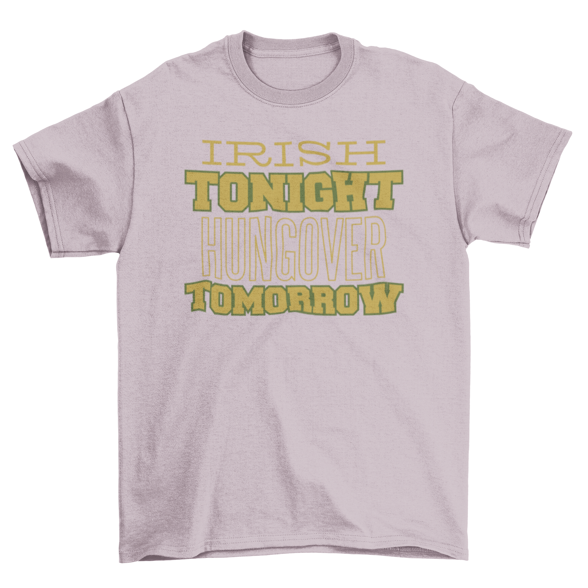 Irish Drinking Quote T-shirt featuring the phrase 'IRISH TONIGHT HUNGOVER TOMORROW' in bold letters.