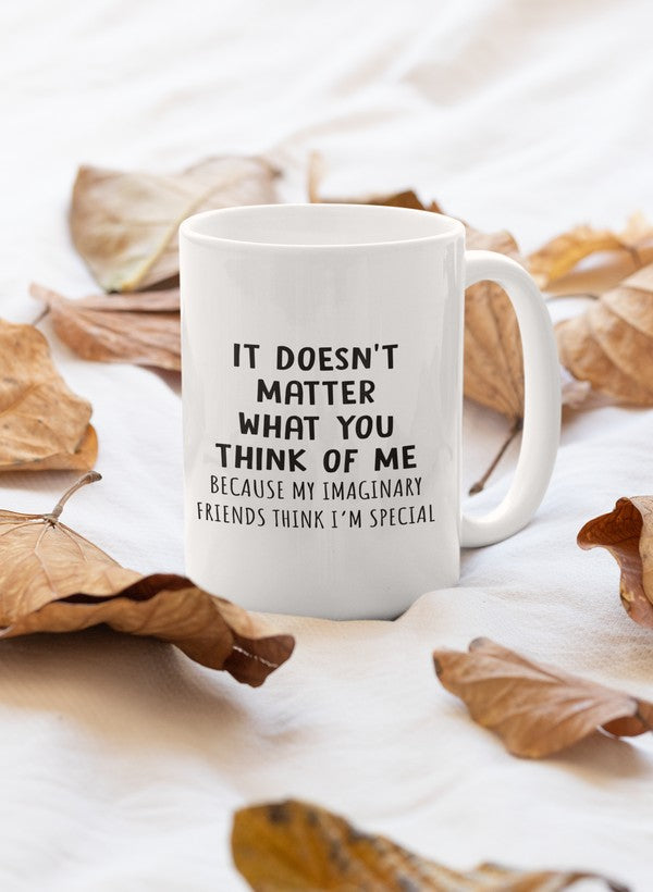 It Doesn't Matter What You Think Mug with glossy finish and sturdy handle, perfect for coffee lovers.