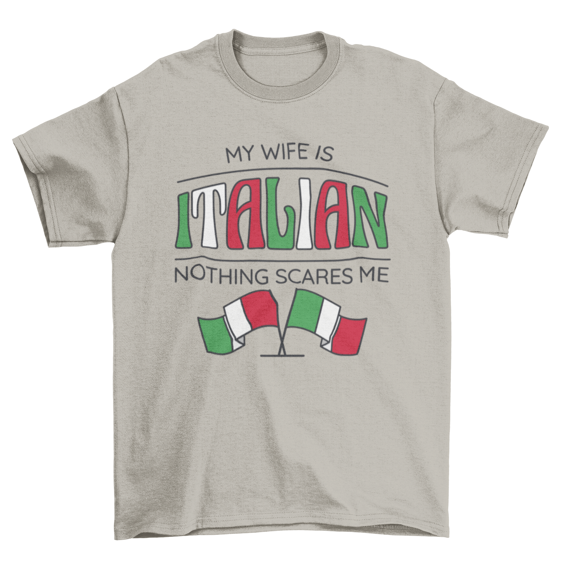 Italian wife t-shirt featuring the quote 'My wife is Italian nothing scares me' with the Italian flag design.