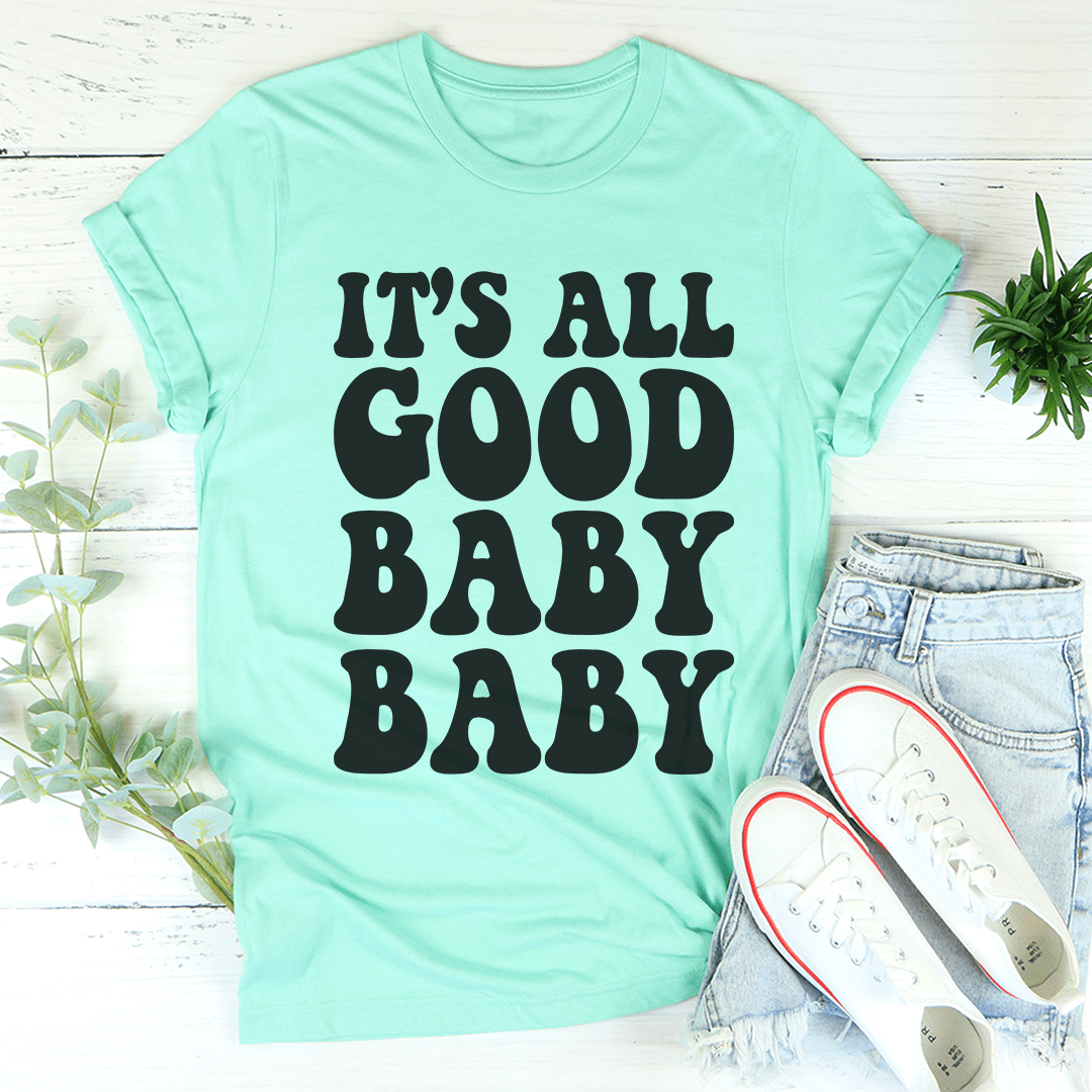 A stylish It's All Good Baby Baby T-Shirt made from soft ring-spun cotton, featuring double stitching for durability and available in various sizes.