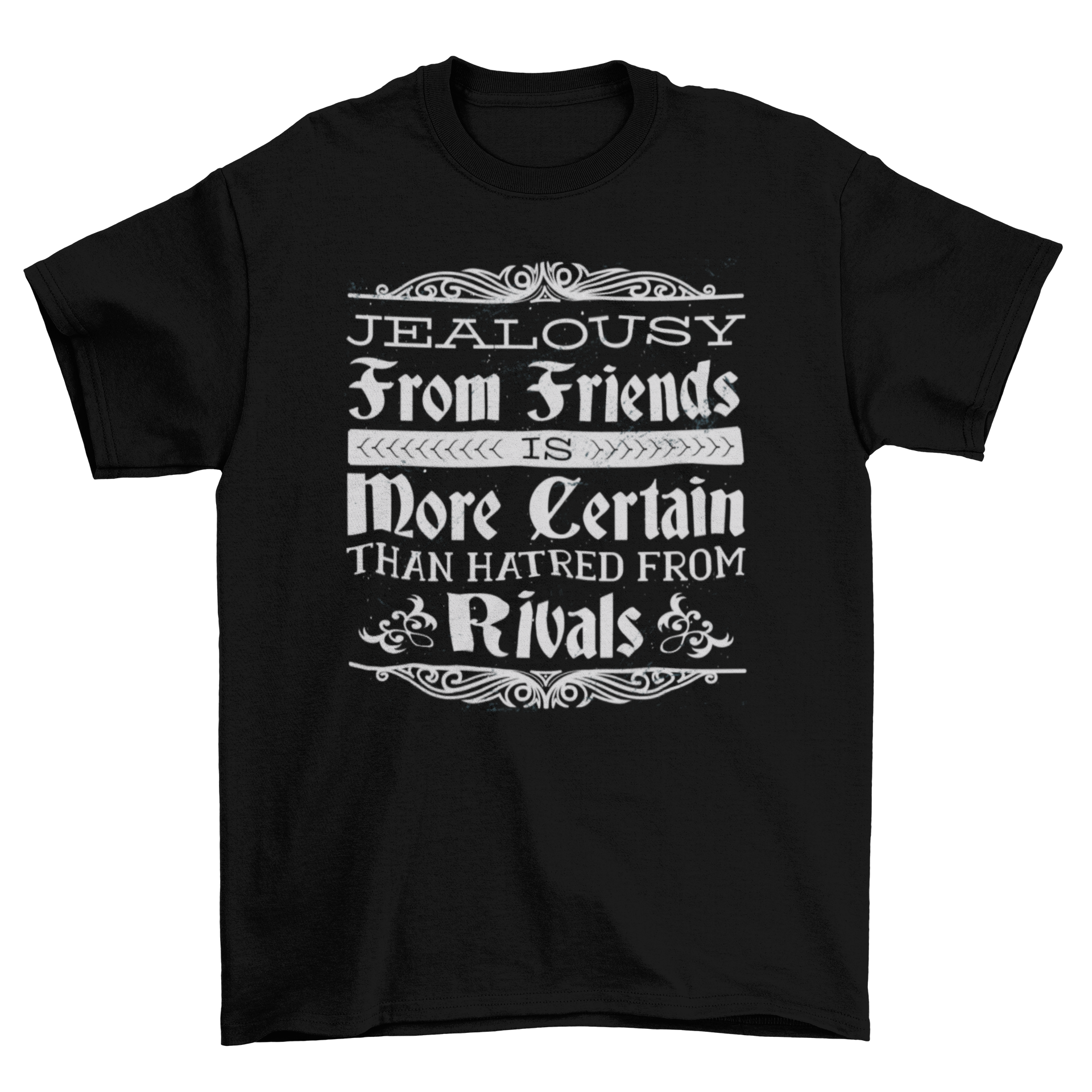 Jealousy Quote T-Shirt featuring bold lettering with a thought-provoking quote about friendship and rivalry.