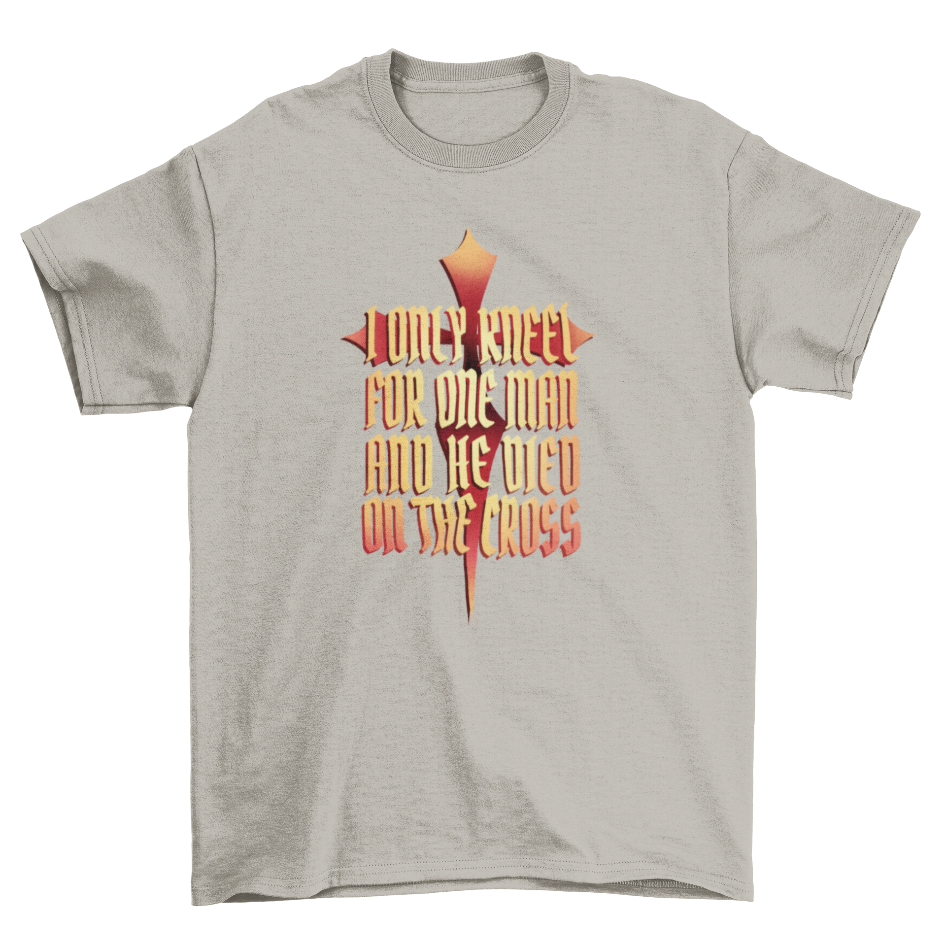 A stylish t-shirt featuring the quote 'I only kneel for one man and he died on the cross' in bold lettering.