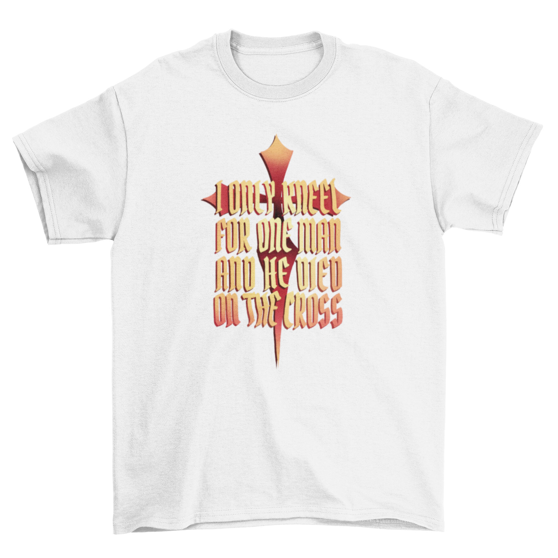 A stylish t-shirt featuring the quote 'I only kneel for one man and he died on the cross' in bold lettering.