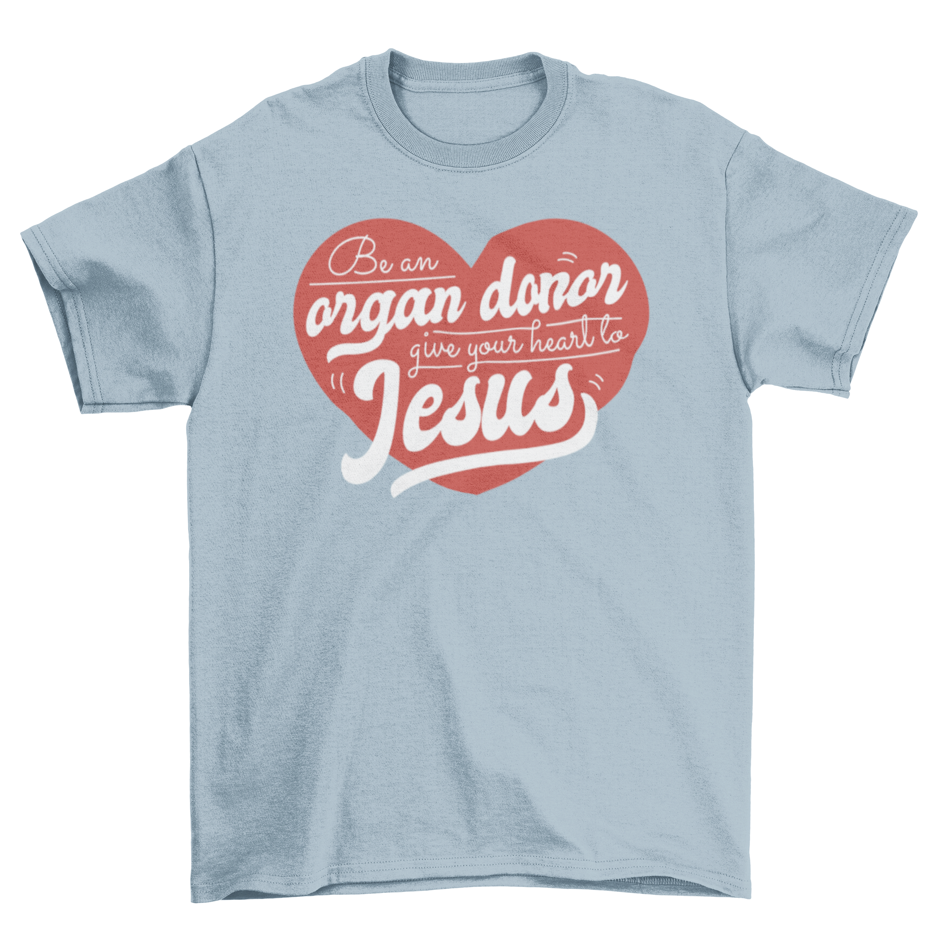 A cute t-shirt featuring a heart graphic and the quote 'Be an organ donor, give your heart to Jesus', promoting organ donation awareness.