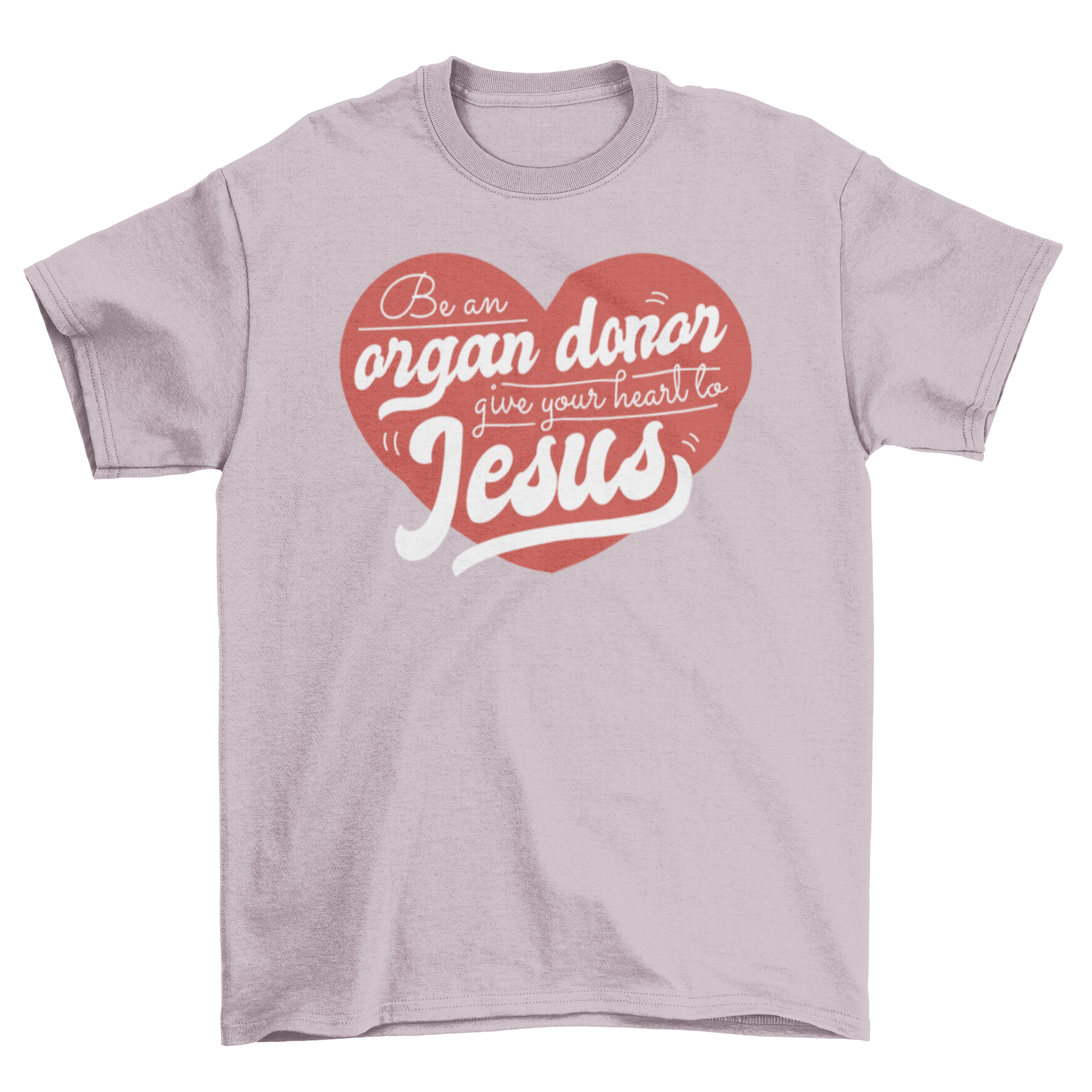 A cute t-shirt featuring a heart graphic and the quote 'Be an organ donor, give your heart to Jesus', promoting organ donation awareness.