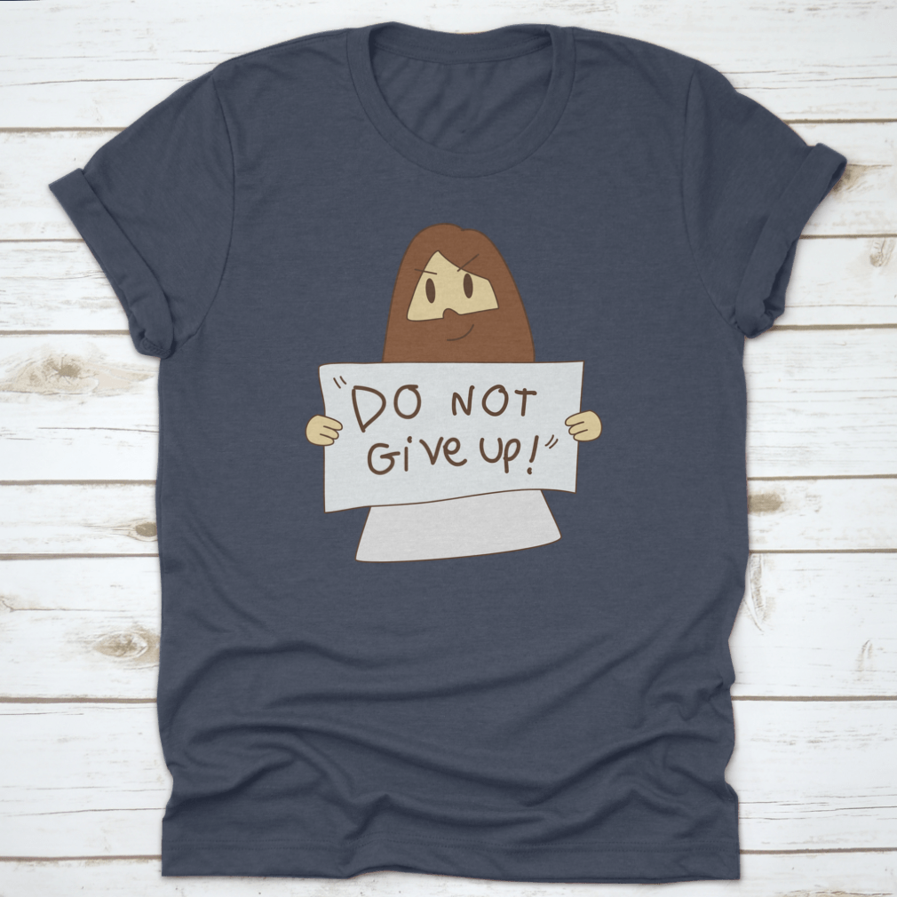 A comfortable Jesus Says 'Do Not Give Up!' T-Shirt in soft cotton, featuring an inspirational message, perfect for casual wear.