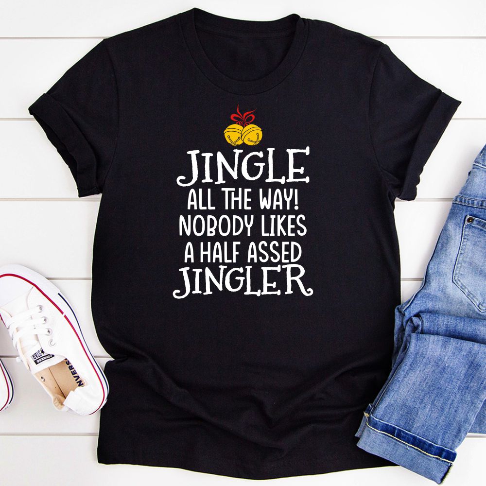 Jingle All The Way T-Shirt featuring festive design, made from soft ring-spun cotton with double stitching for durability.