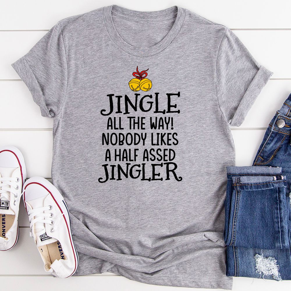 Jingle All The Way T-Shirt featuring festive design, made from soft ring-spun cotton with double stitching for durability.