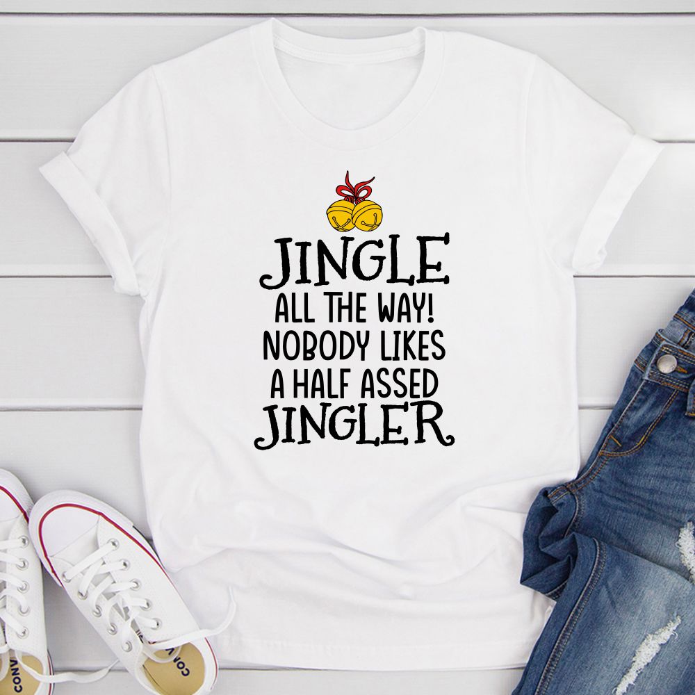 Jingle All The Way T-Shirt featuring festive design, made from soft ring-spun cotton with double stitching for durability.