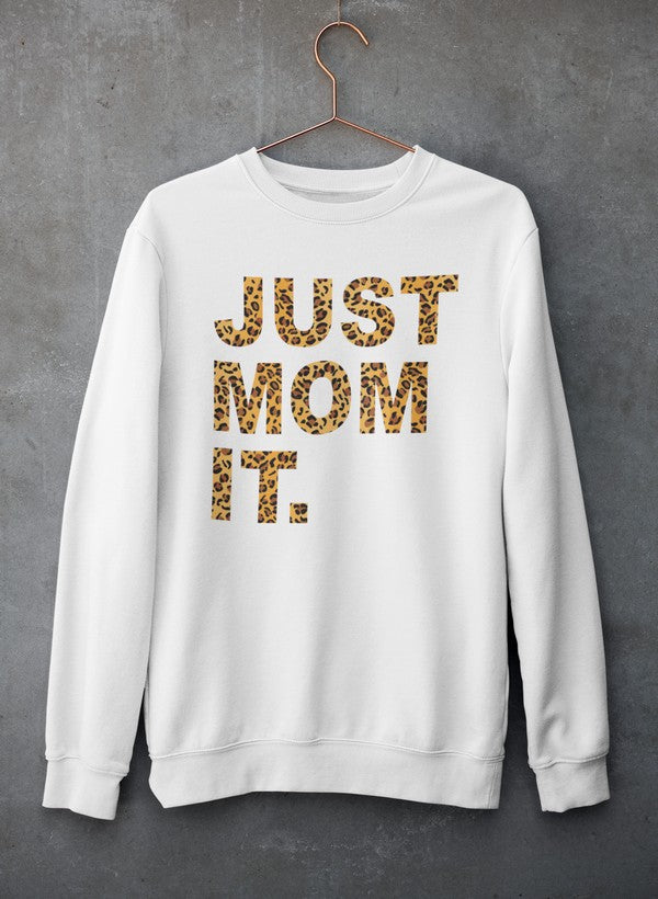 A stylish Just Mom It Sweat Shirt featuring a unique design, made from a cozy cotton/poly fleece blend, perfect for casual wear.