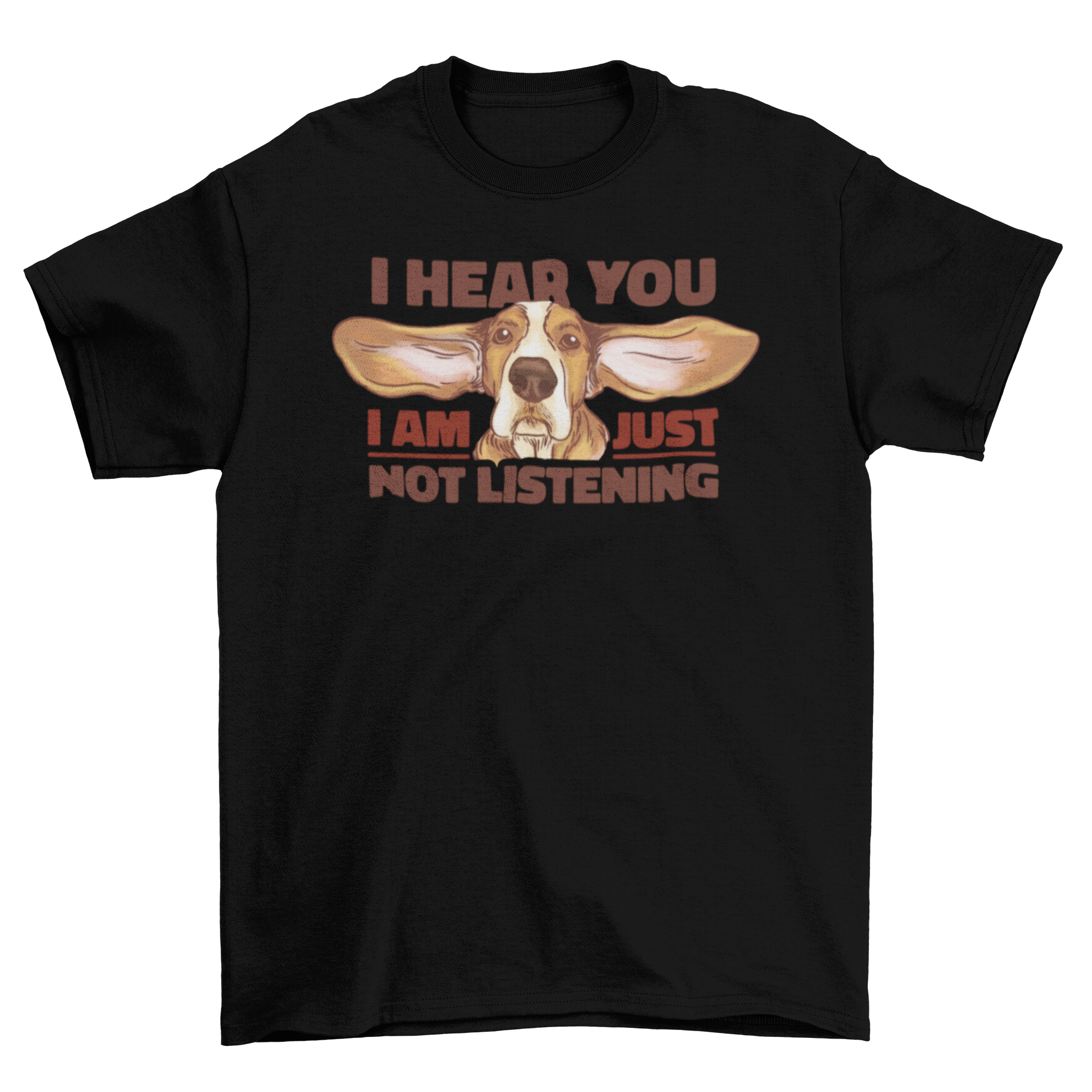 A humorous t-shirt featuring a Basset Hound with the quote 'I hear you, I am just not listening', perfect for dog lovers.