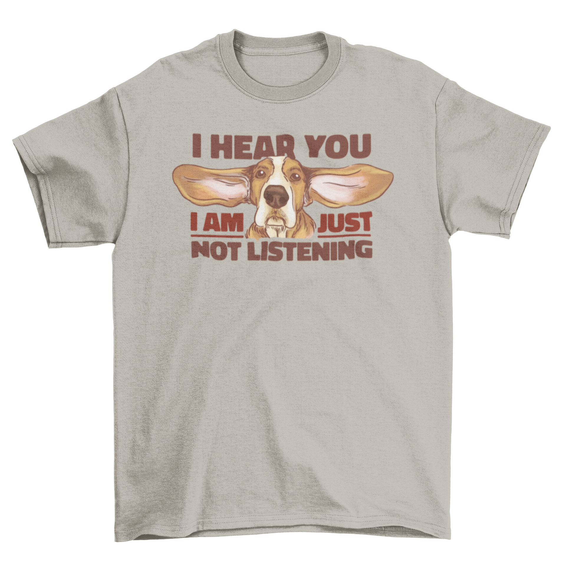 A humorous t-shirt featuring a Basset Hound with the quote 'I hear you, I am just not listening', perfect for dog lovers.