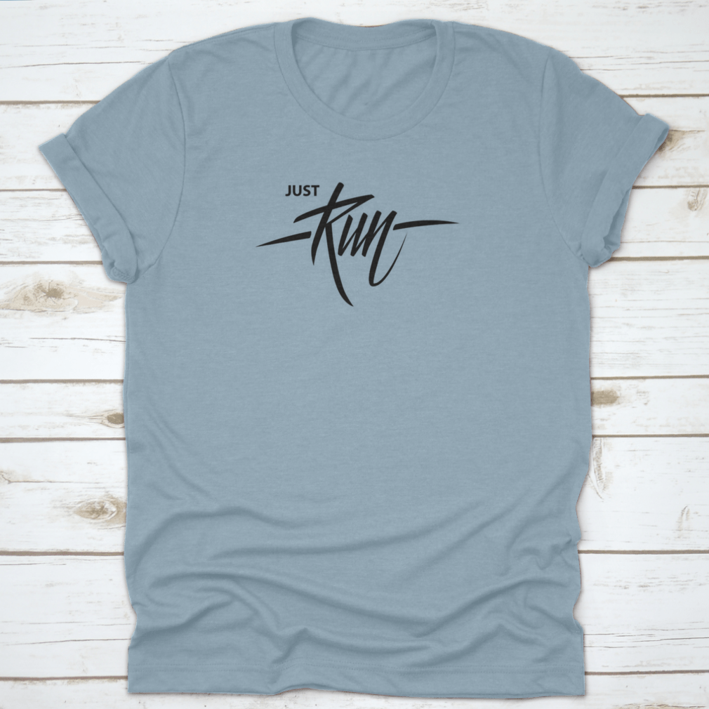 A comfortable cotton T-shirt featuring handwritten lettering that says 'Just Run', perfect for motivation and inspiration during workouts.