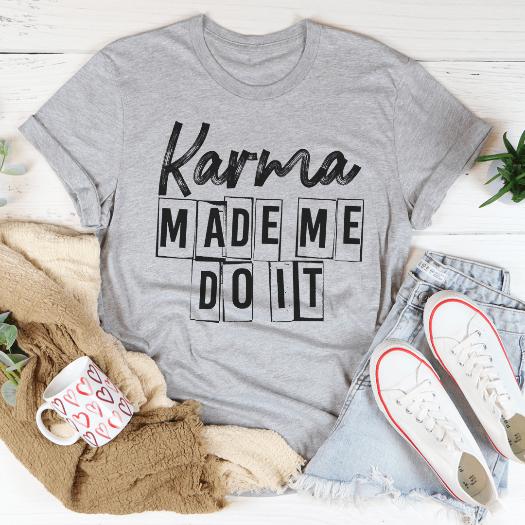 Karma Make Me Do It T-Shirt in various colors, showcasing its soft cotton fabric and stylish design.