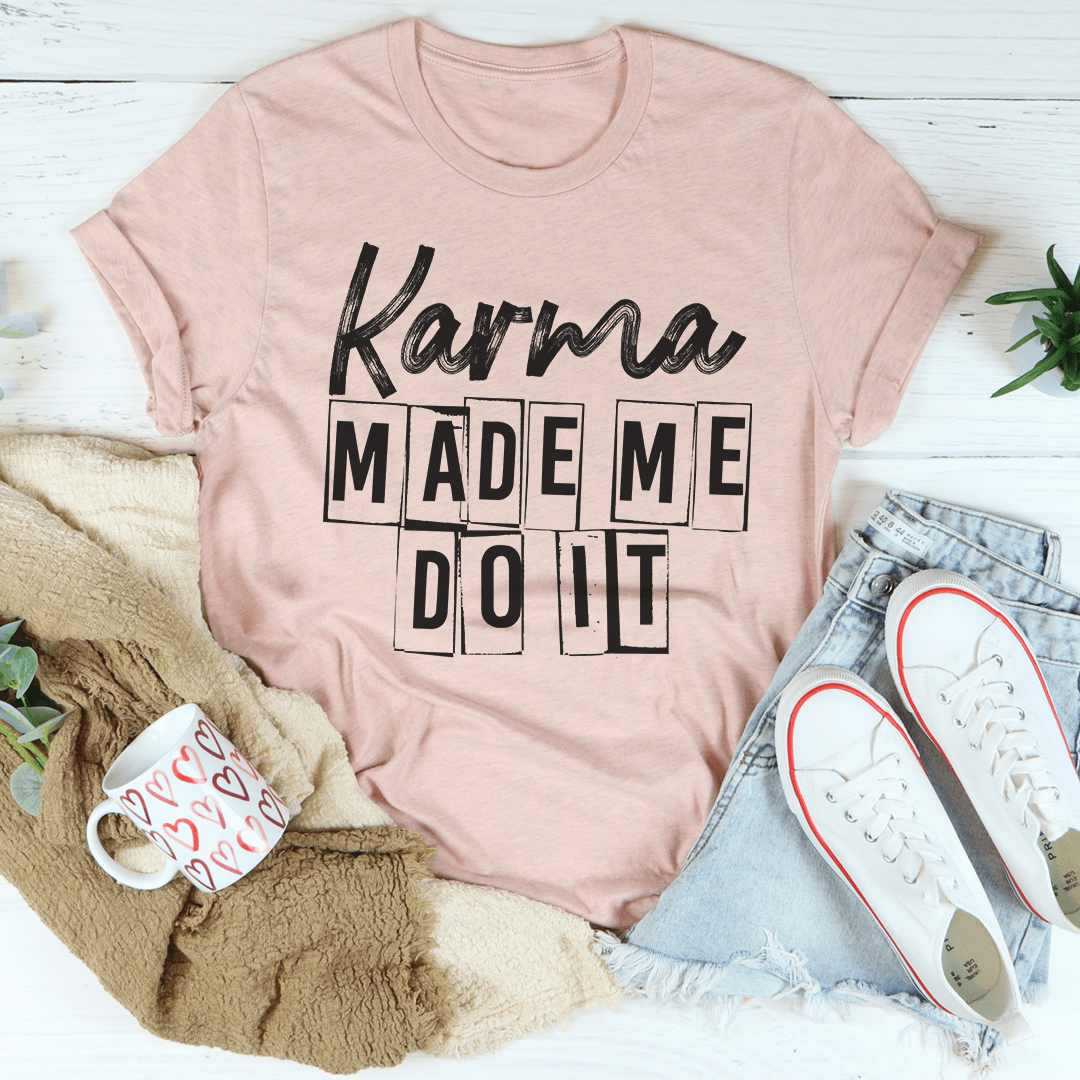 Karma Make Me Do It T-Shirt in various colors, showcasing its soft cotton fabric and stylish design.