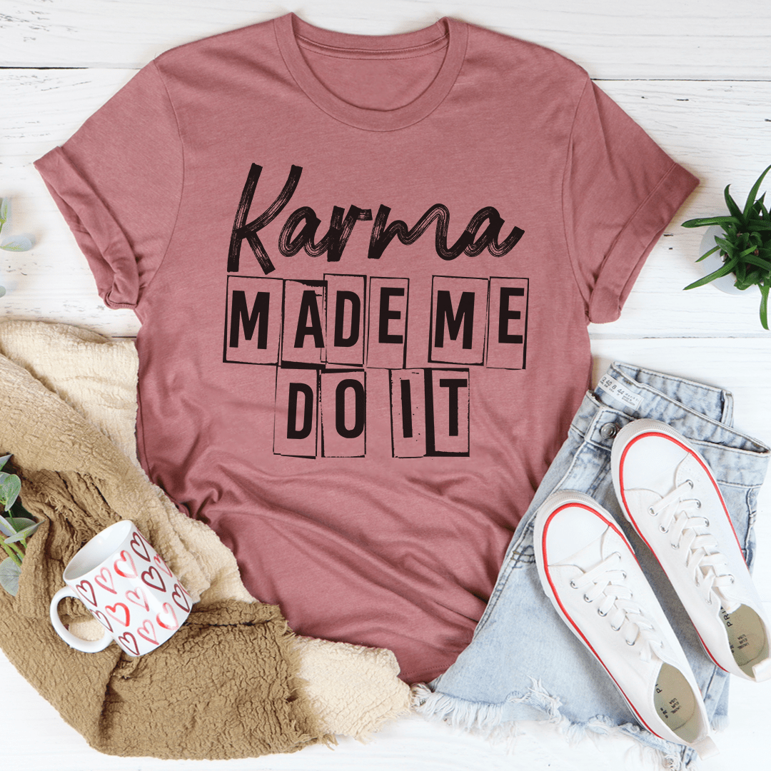 Karma Make Me Do It T-Shirt in various colors, showcasing its soft cotton fabric and stylish design.