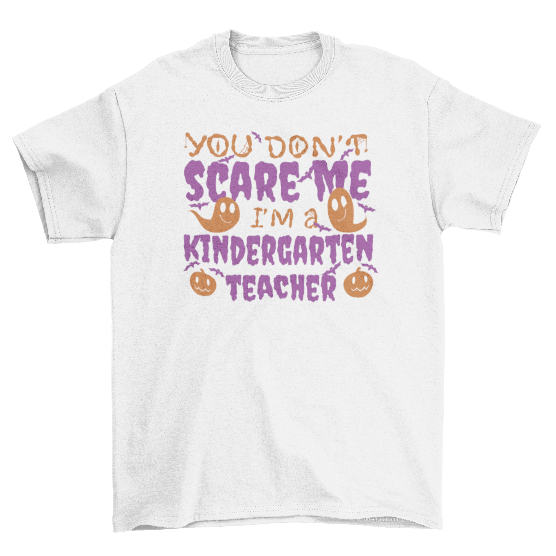 A humorous t-shirt for kindergarten teachers featuring the quote 'You don't scare me, I'm a kindergarten teacher' in a flat design.