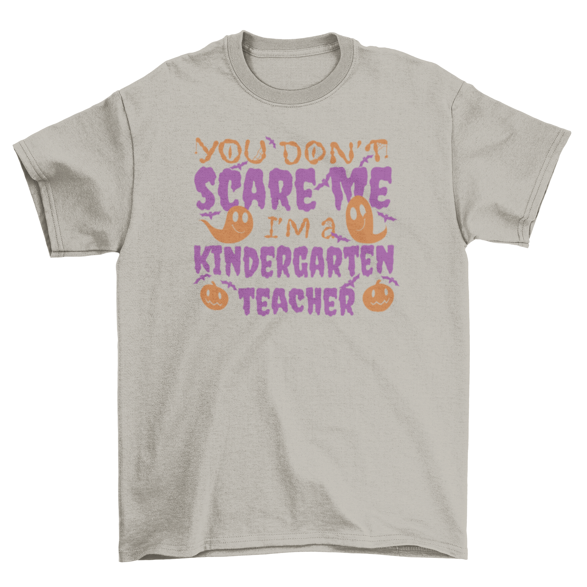 A humorous t-shirt for kindergarten teachers featuring the quote 'You don't scare me, I'm a kindergarten teacher' in a flat design.