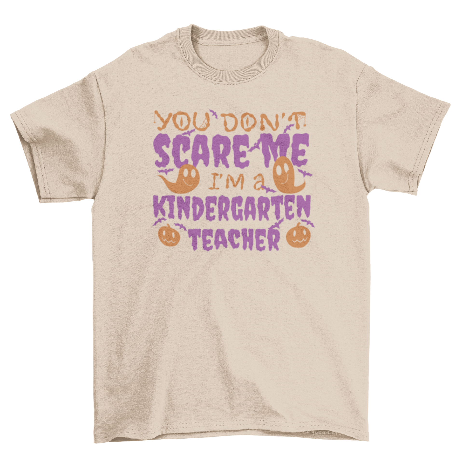 A humorous t-shirt for kindergarten teachers featuring the quote 'You don't scare me, I'm a kindergarten teacher' in a flat design.