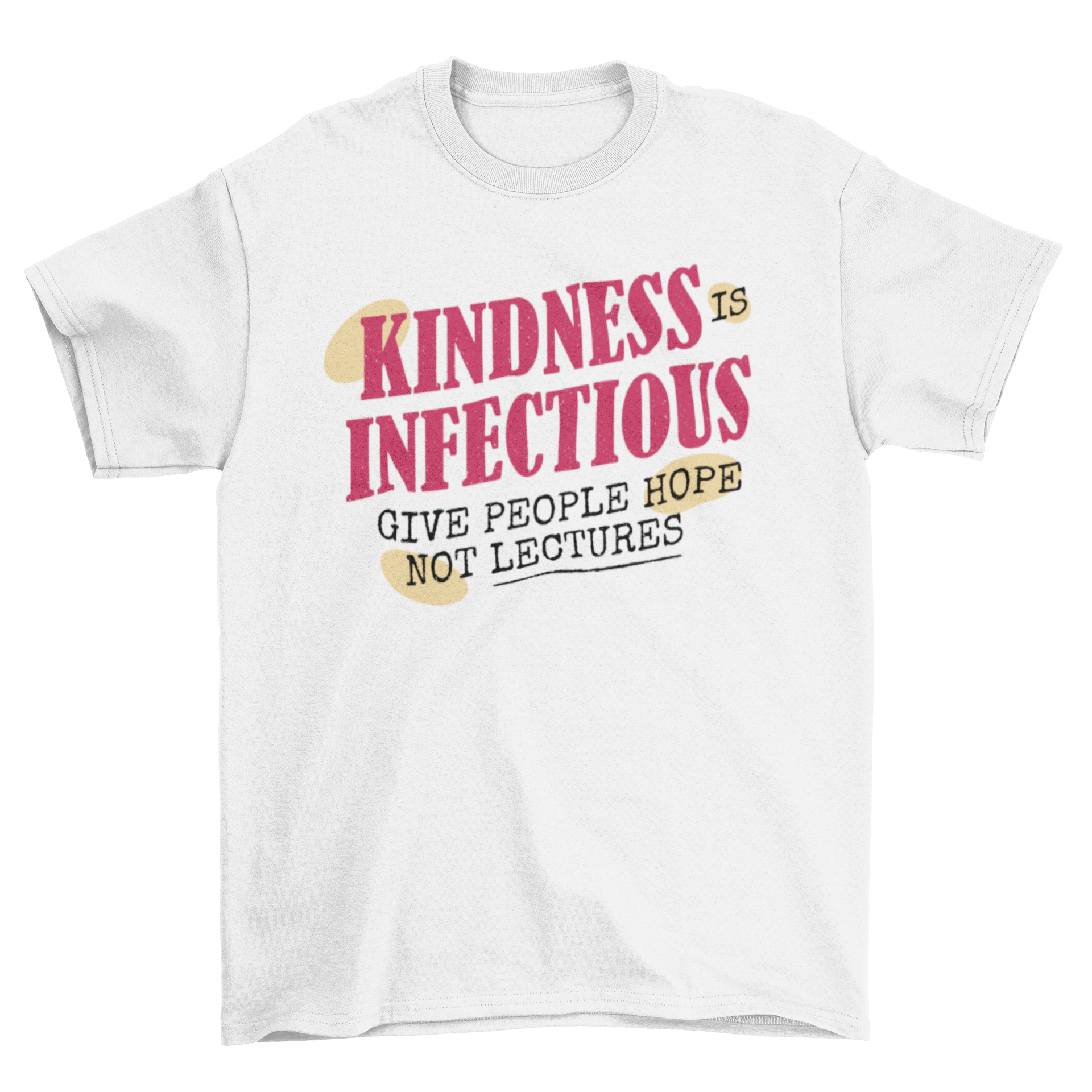 A stylish t-shirt featuring motivational quotes about kindness, designed for comfort and inspiration.