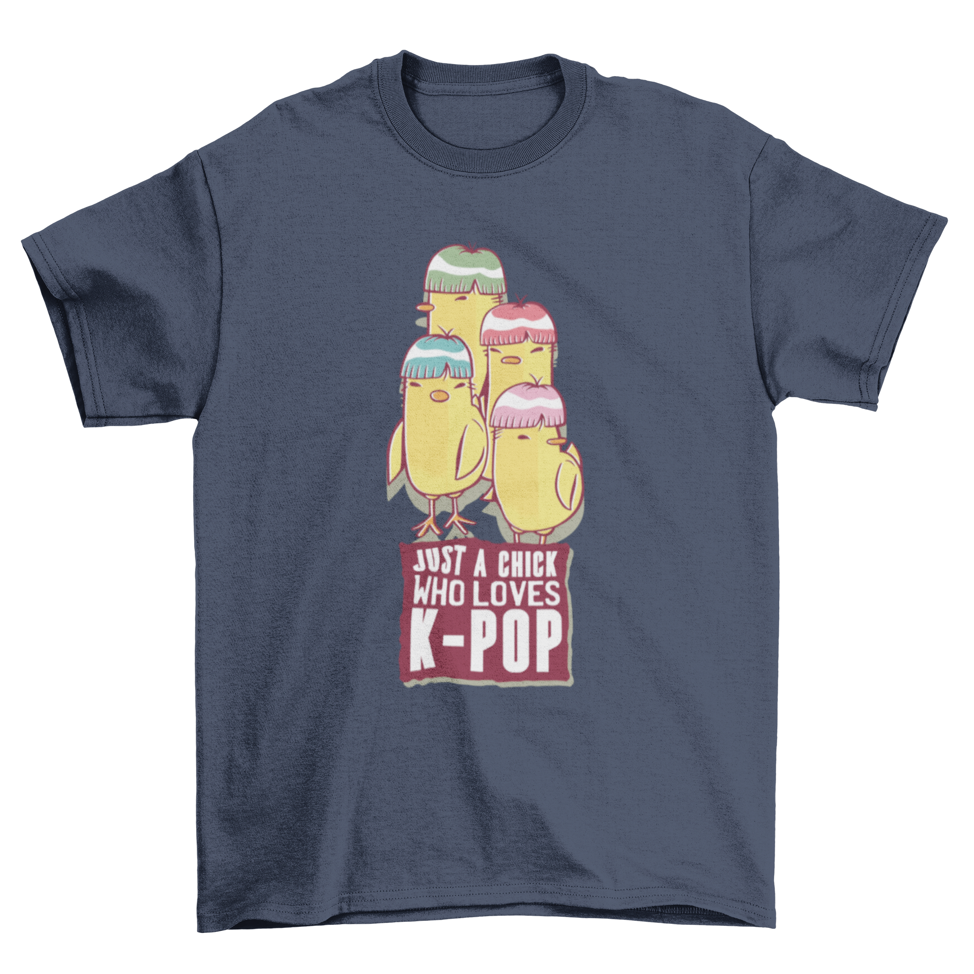 Colorful Kpop chick t-shirt design featuring four chicks with vibrant hair and a humorous quote.