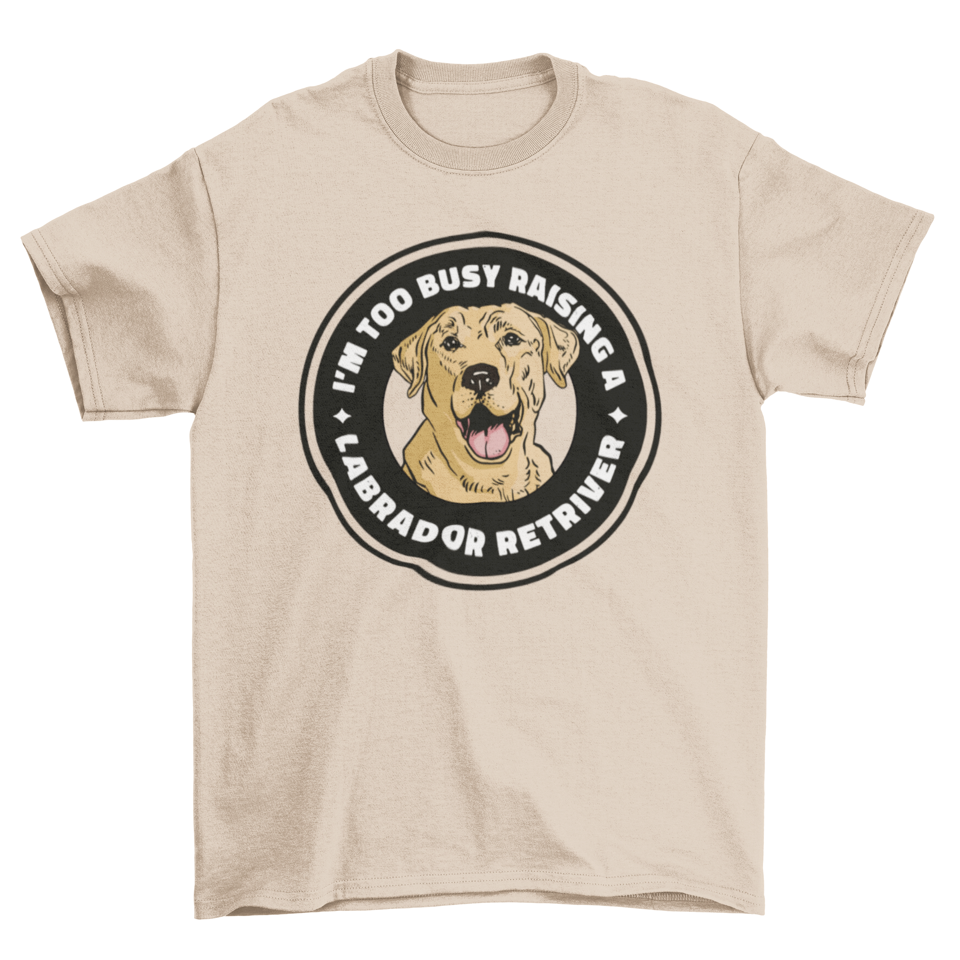 A fun t-shirt featuring a Labrador retriever badge design and the quote 'I'm too busy raising a labrador retriever'.