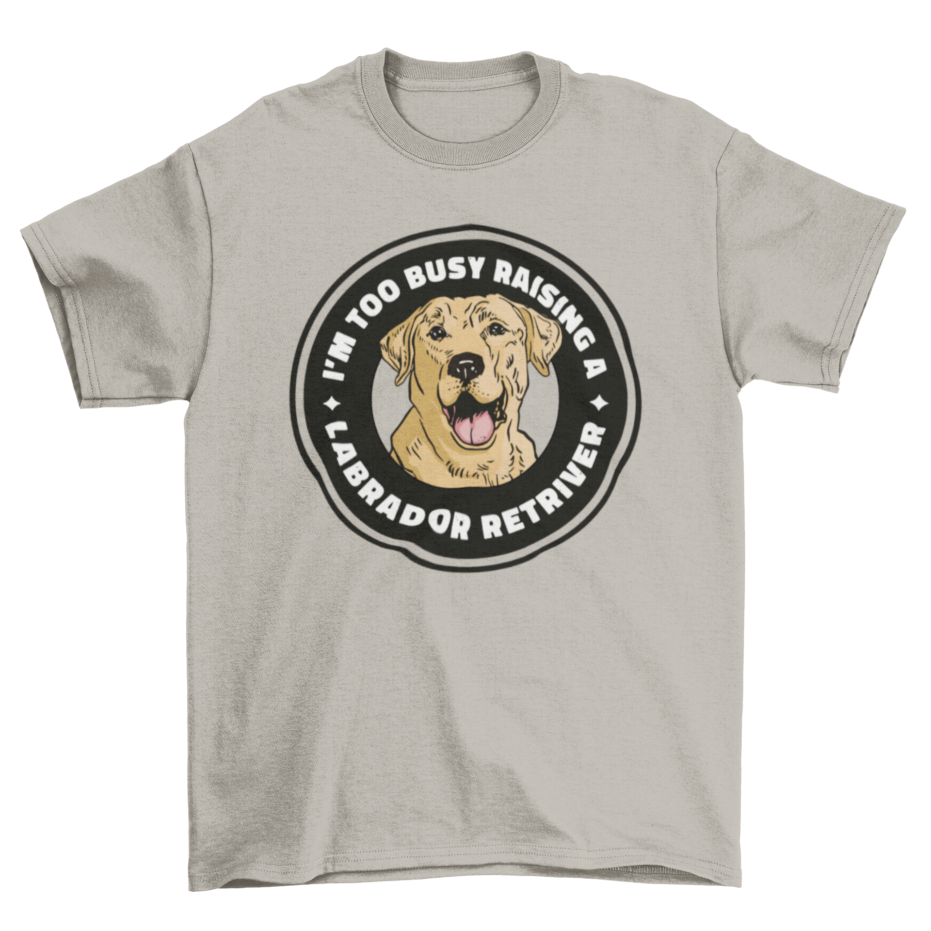 A fun t-shirt featuring a Labrador retriever badge design and the quote 'I'm too busy raising a labrador retriever'.