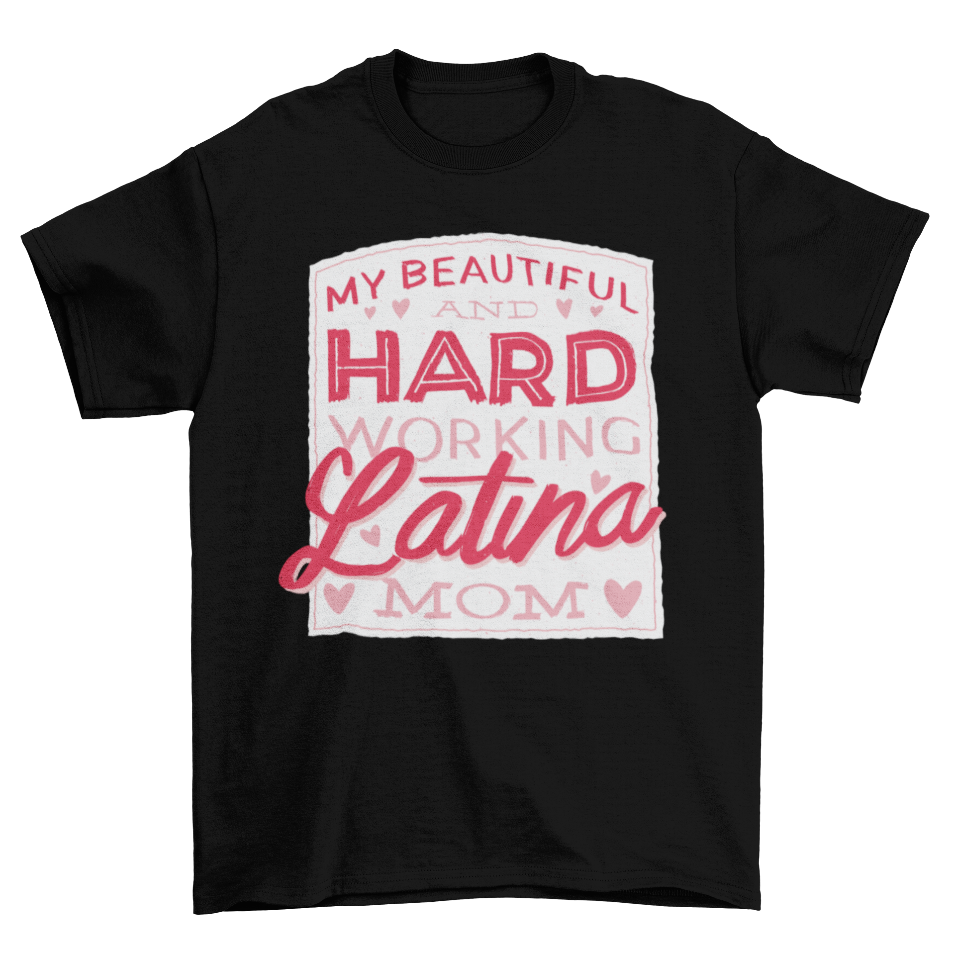 A stylish t-shirt featuring the phrase 'My beautiful and hard working latina mom' in a cute design, perfect for celebrating Latina mothers.